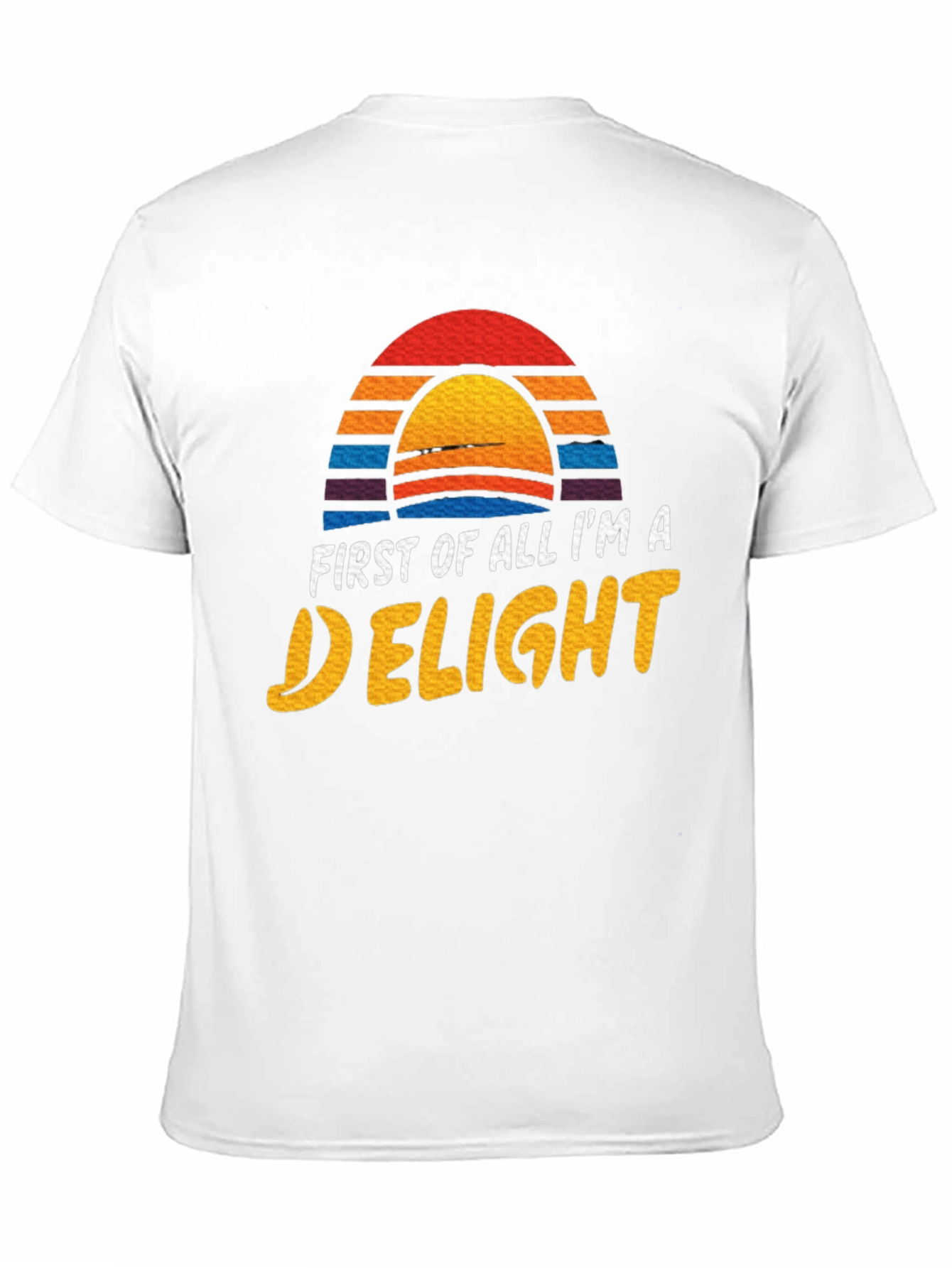 First Of All Im A Delight Graphic Tee