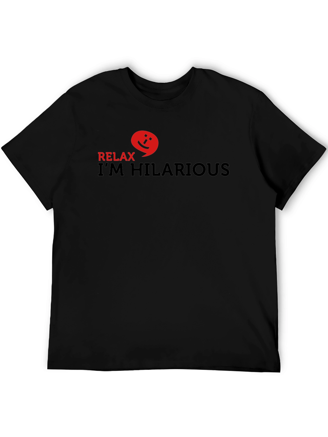 Relax Im Hilarious Black Graphic Tee