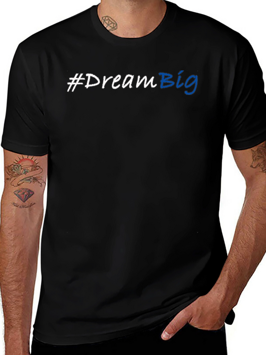 #DreamBig T-Shirt - Motivational Short Sleeve Crew Neck Tee