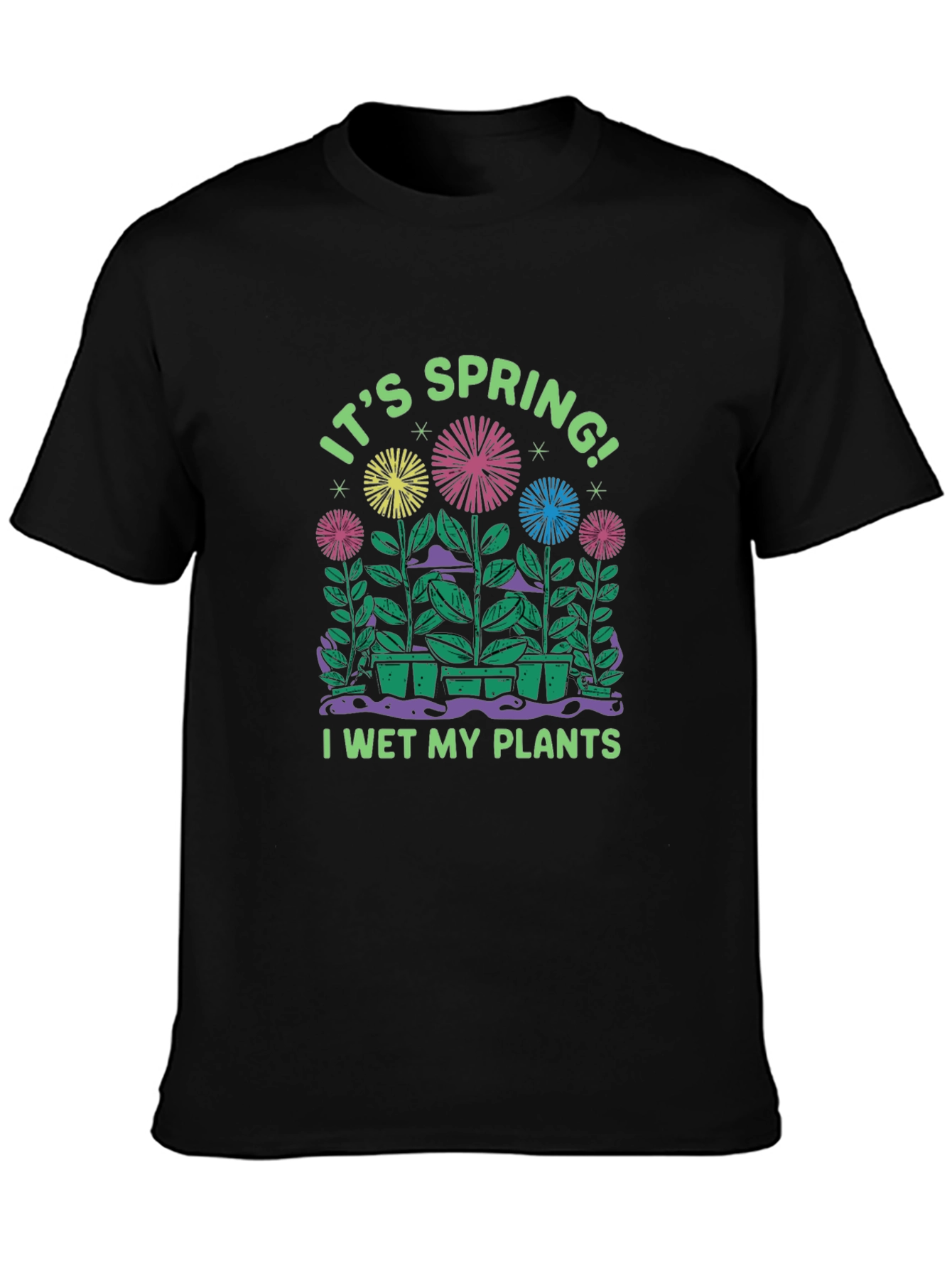 Its Spring! I Wet My Plants T-Shirt
