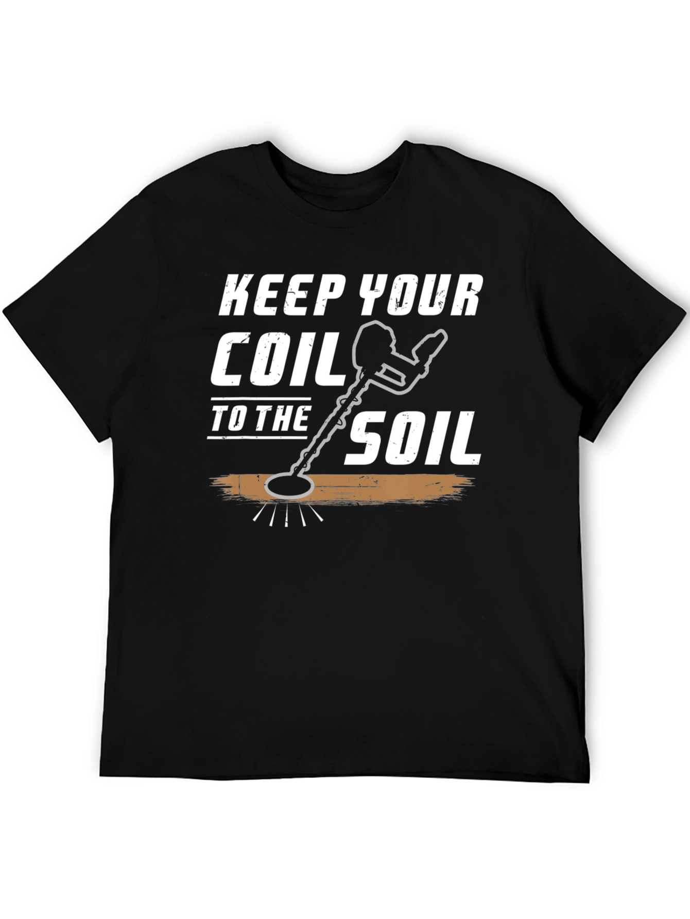 Keep Your Coil to the Soil T-Shirt