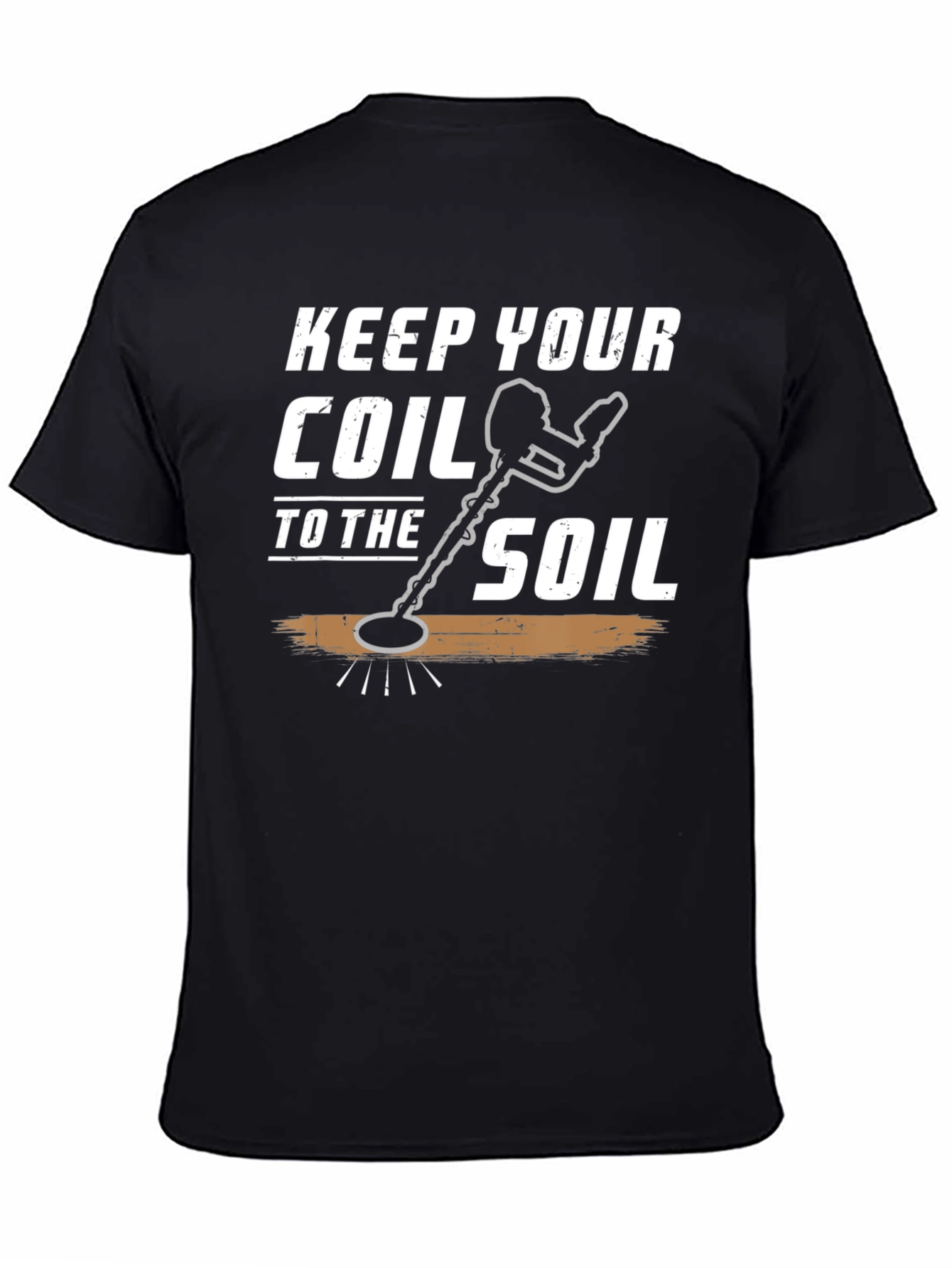 Keep Your Coil to the Soil T-Shirt