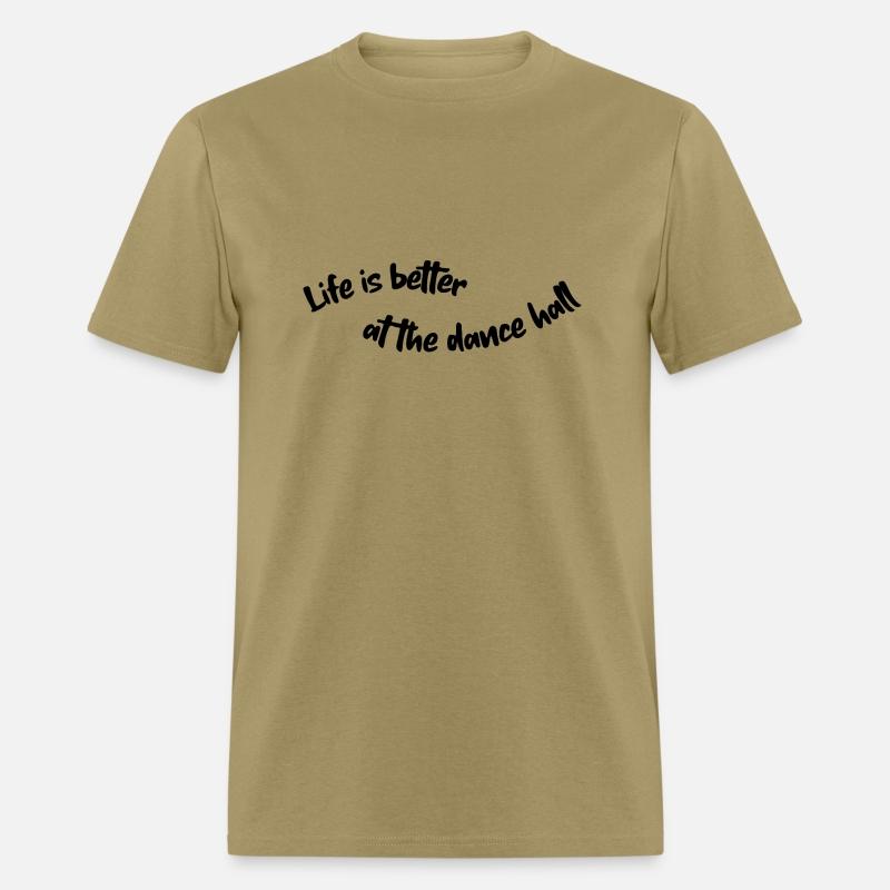 Life is better at the dance hall black lettering
