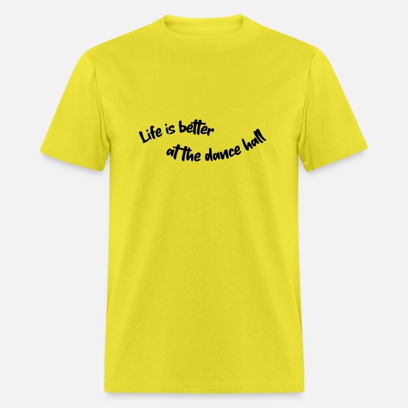 Life is better at the dance hall black lettering