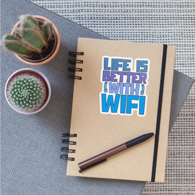 Life Is Better With Wifi