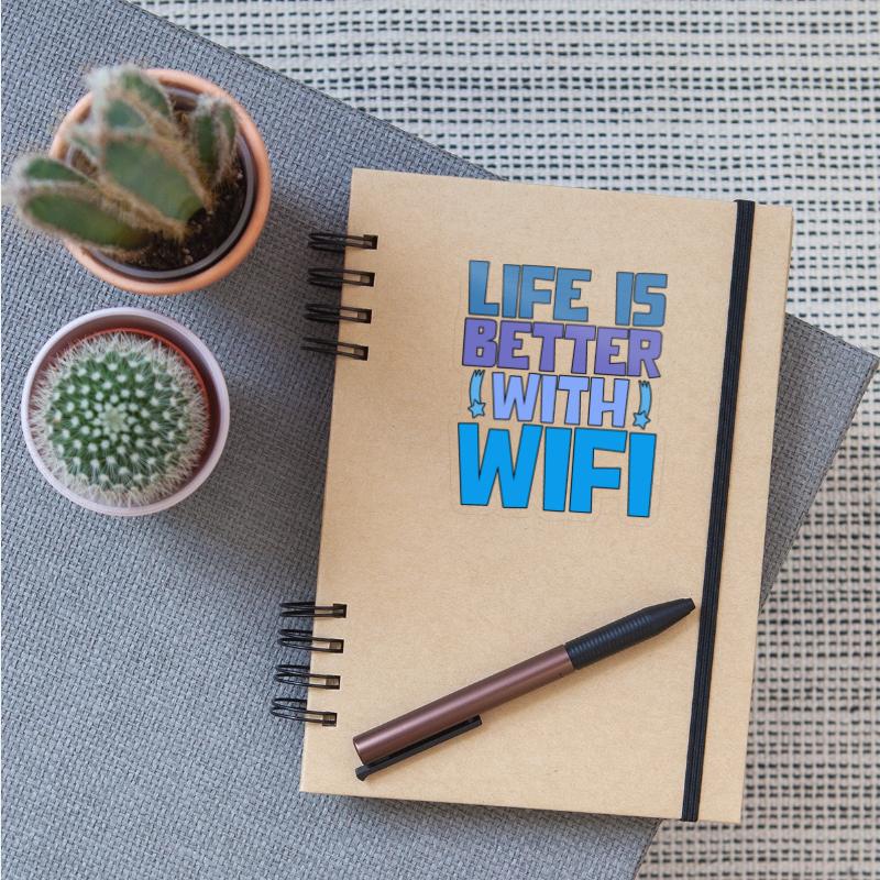 Life Is Better With Wifi