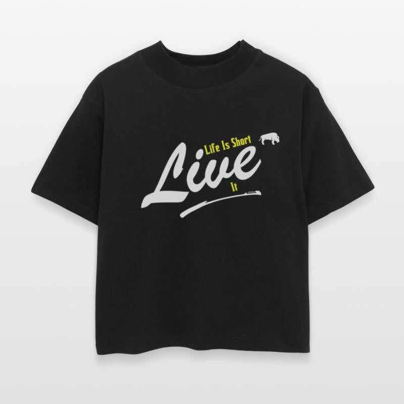 Life is Short Live it