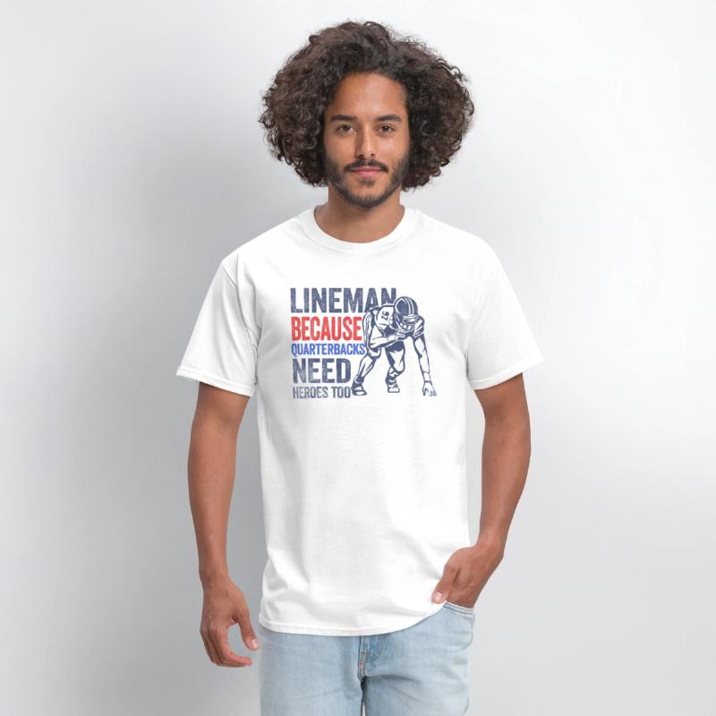 Lineman Because Quarterbacks Need Heroes American