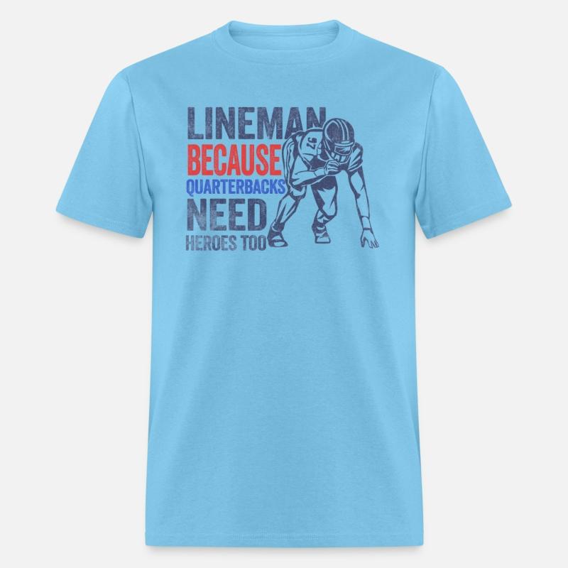 Lineman Because Quarterbacks Need Heroes American