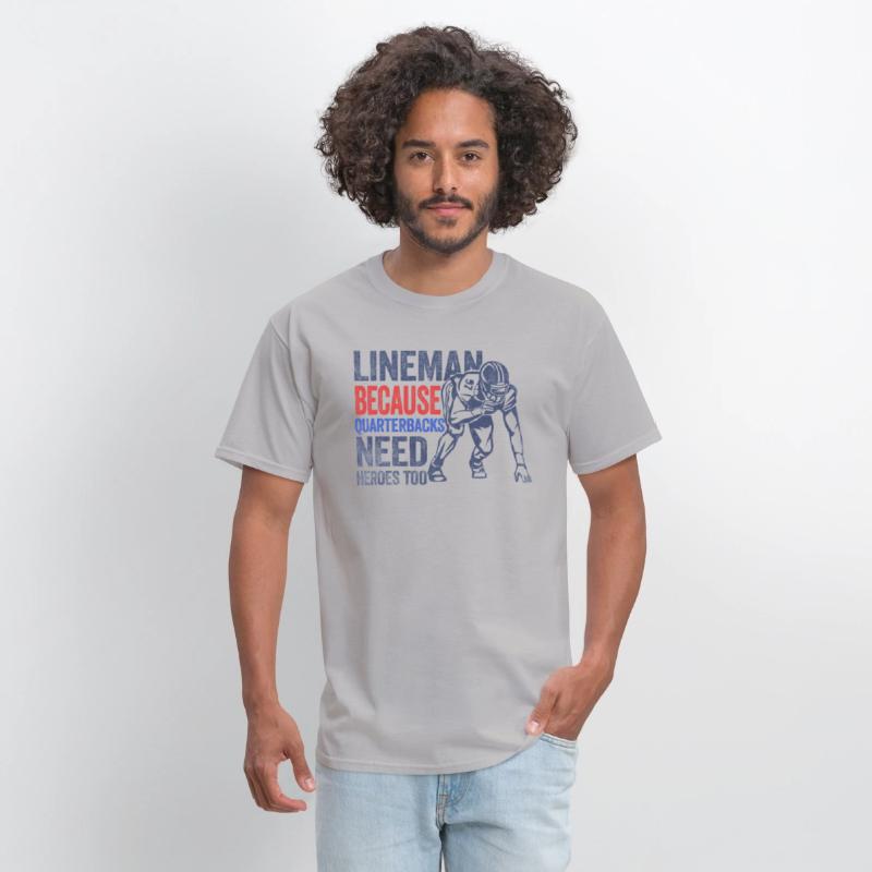Lineman Because Quarterbacks Need Heroes American