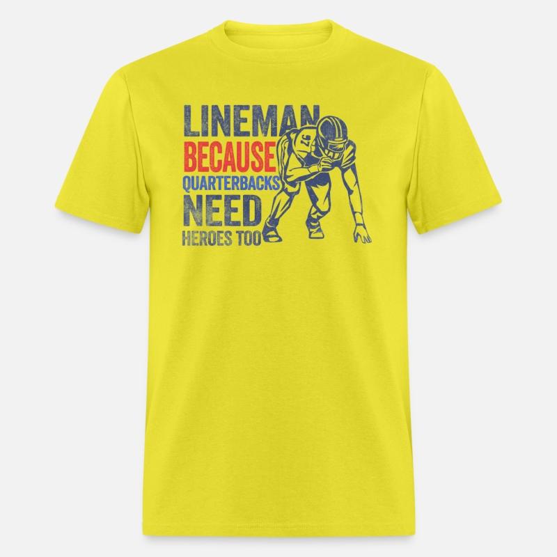 Lineman Because Quarterbacks Need Heroes American