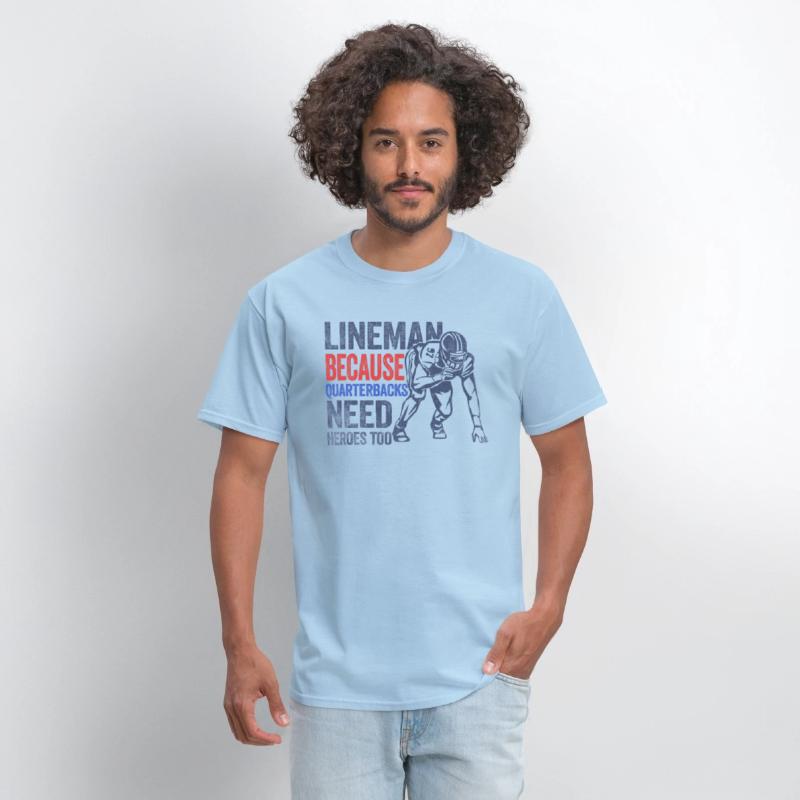 Lineman Because Quarterbacks Need Heroes American