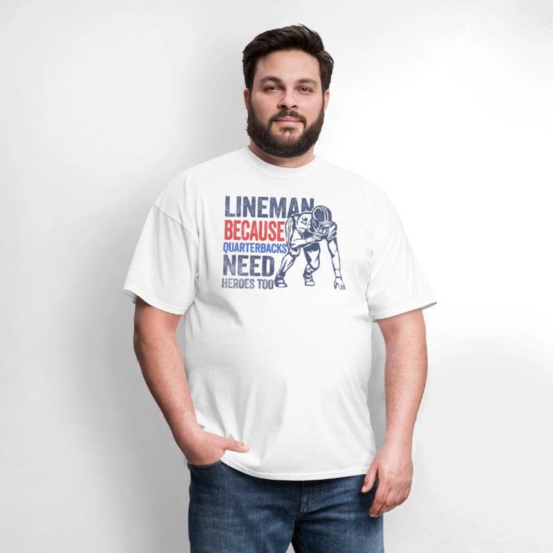 Lineman Because Quarterbacks Need Heroes American