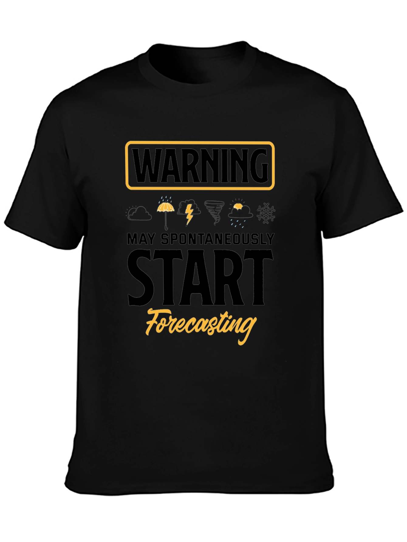 Warning: Spontaneously Start Forecasting T-Shirt