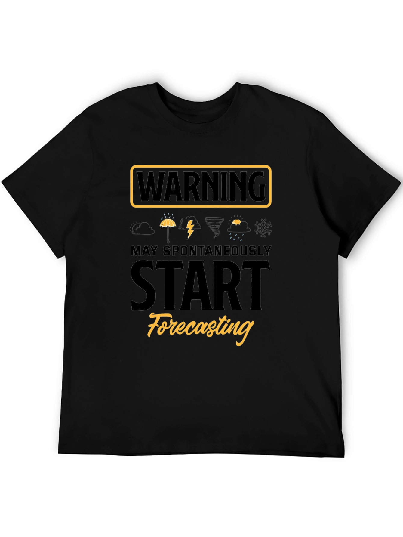 Warning: Spontaneously Start Forecasting T-Shirt