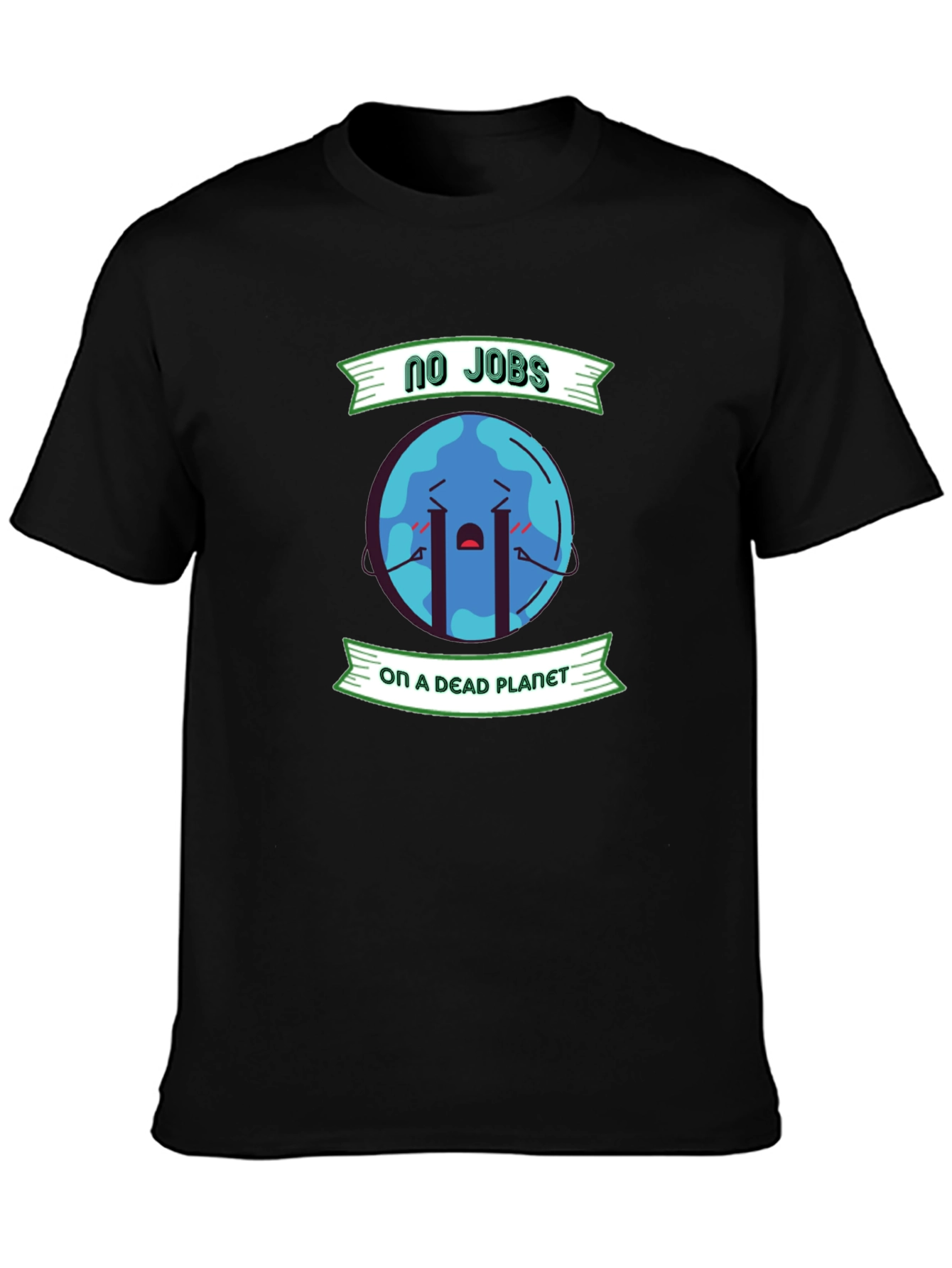 Eco-Friendly T-Shirt: No Jobs on a Dead Planet