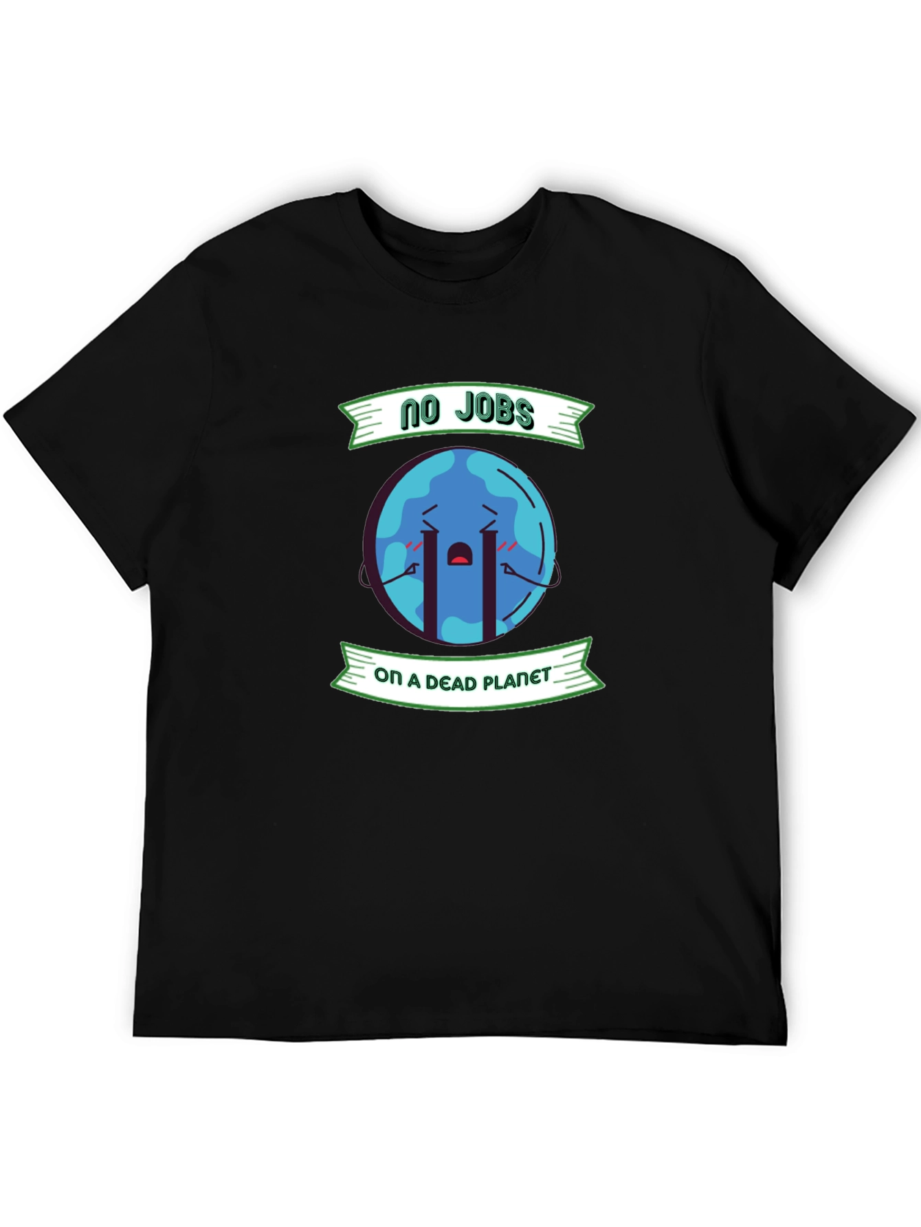 Eco-Friendly T-Shirt: No Jobs on a Dead Planet