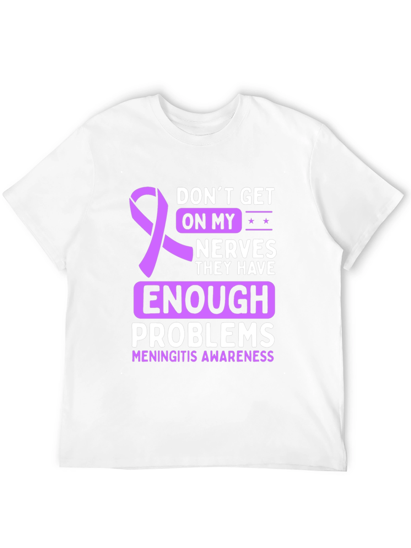 Meningitis Awareness T-Shirt - Dont Get On My Nerves