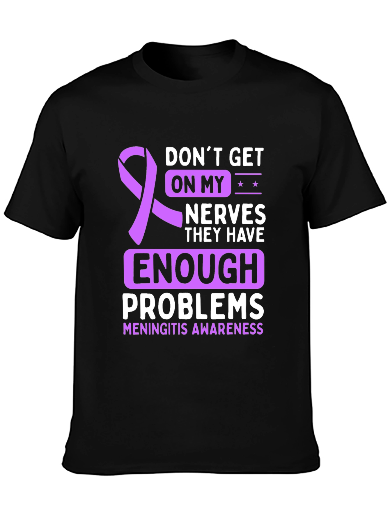 Meningitis Awareness T-Shirt - Dont Get On My Nerves