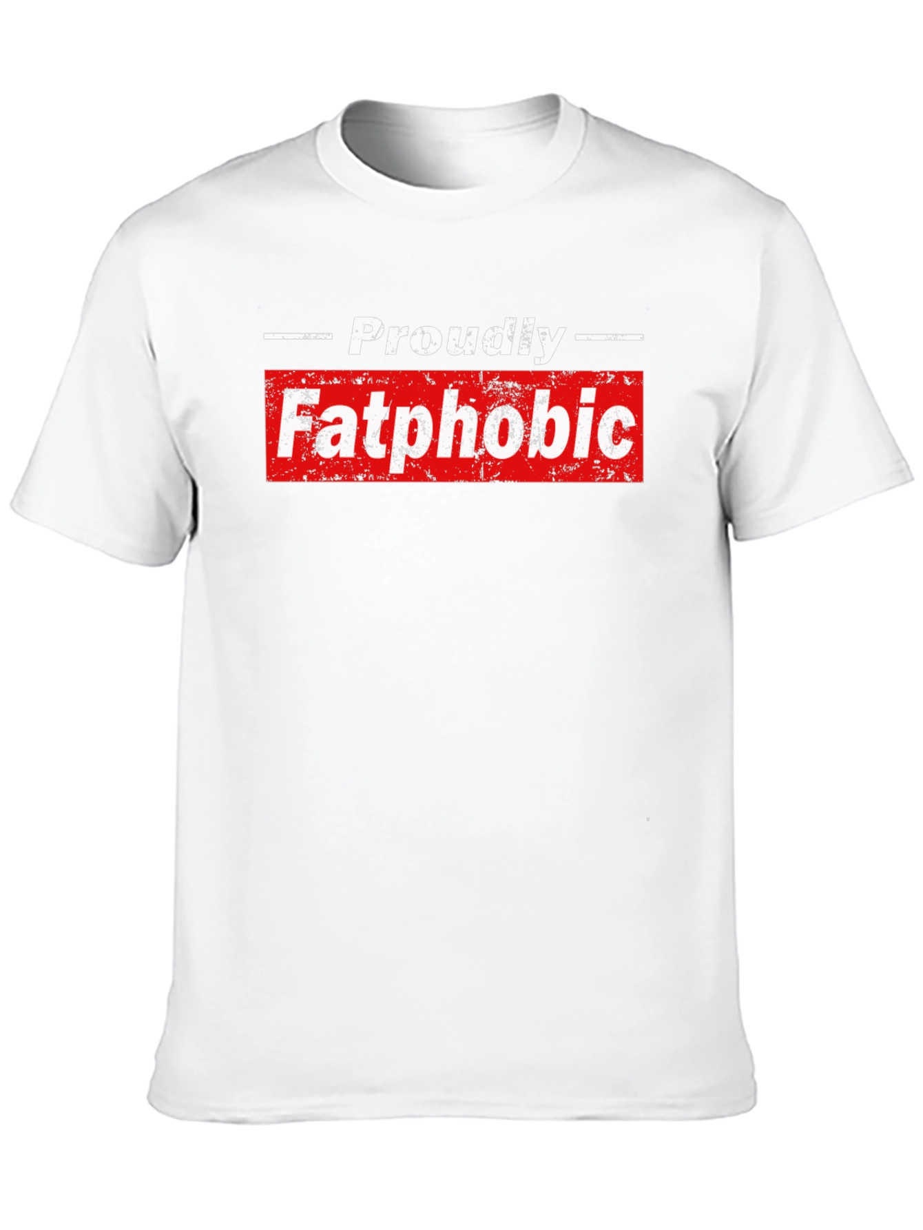 Proudly Fatphobic Graphic Tee - Bold Statement Shirt