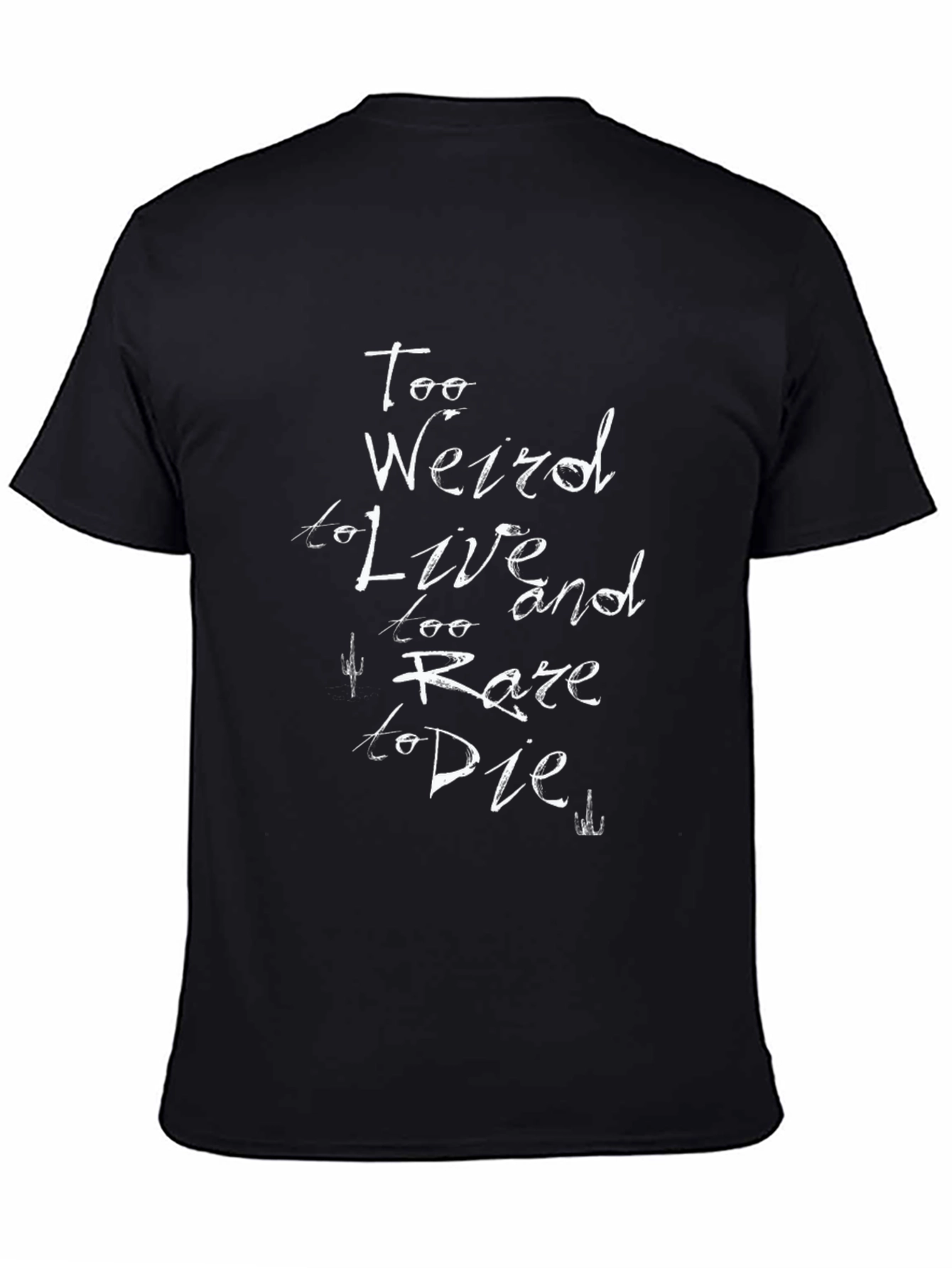 Too Weird to Live T-Shirt - Black Graphic Tee