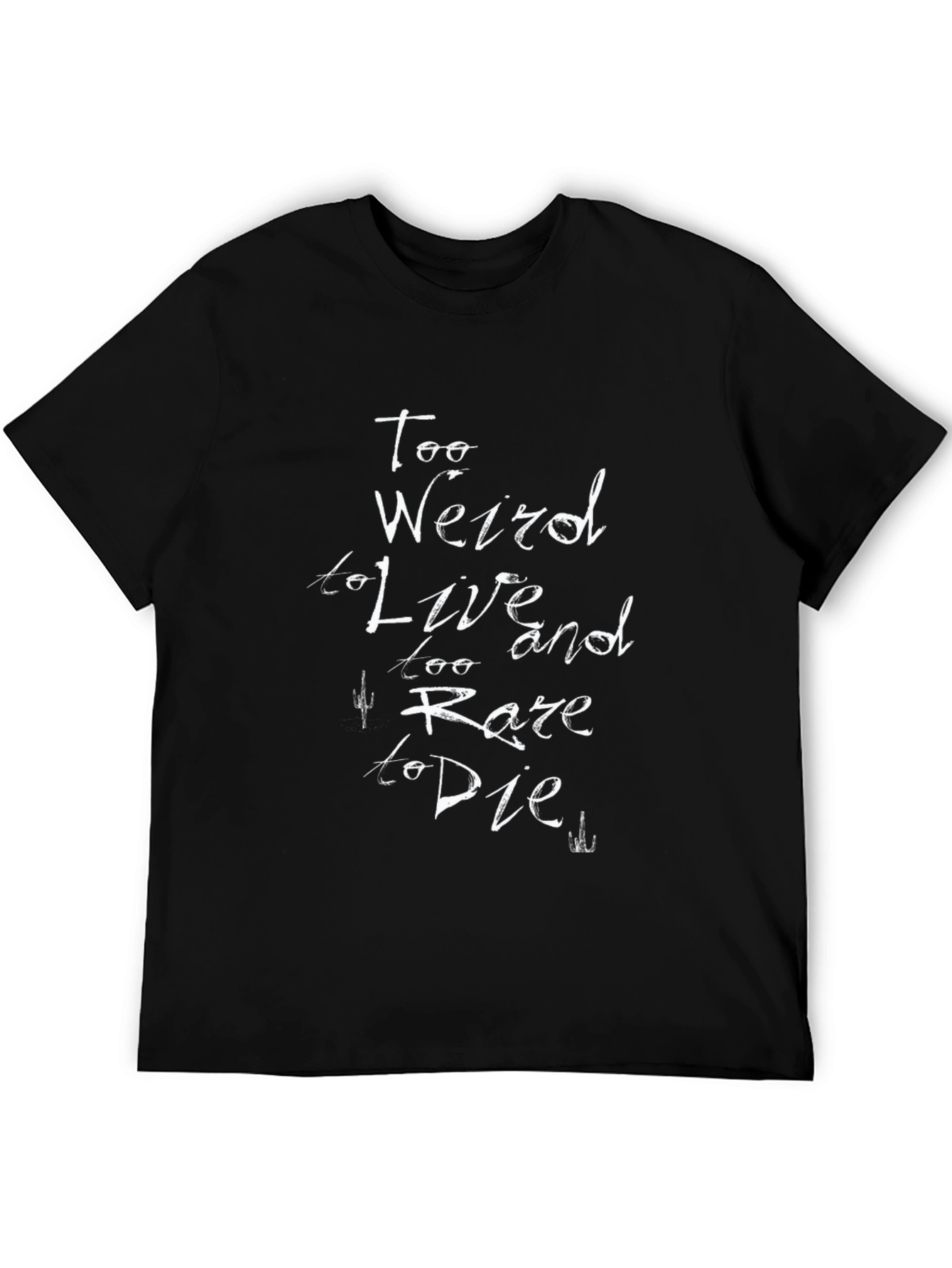 Too Weird to Live T-Shirt - Black Graphic Tee