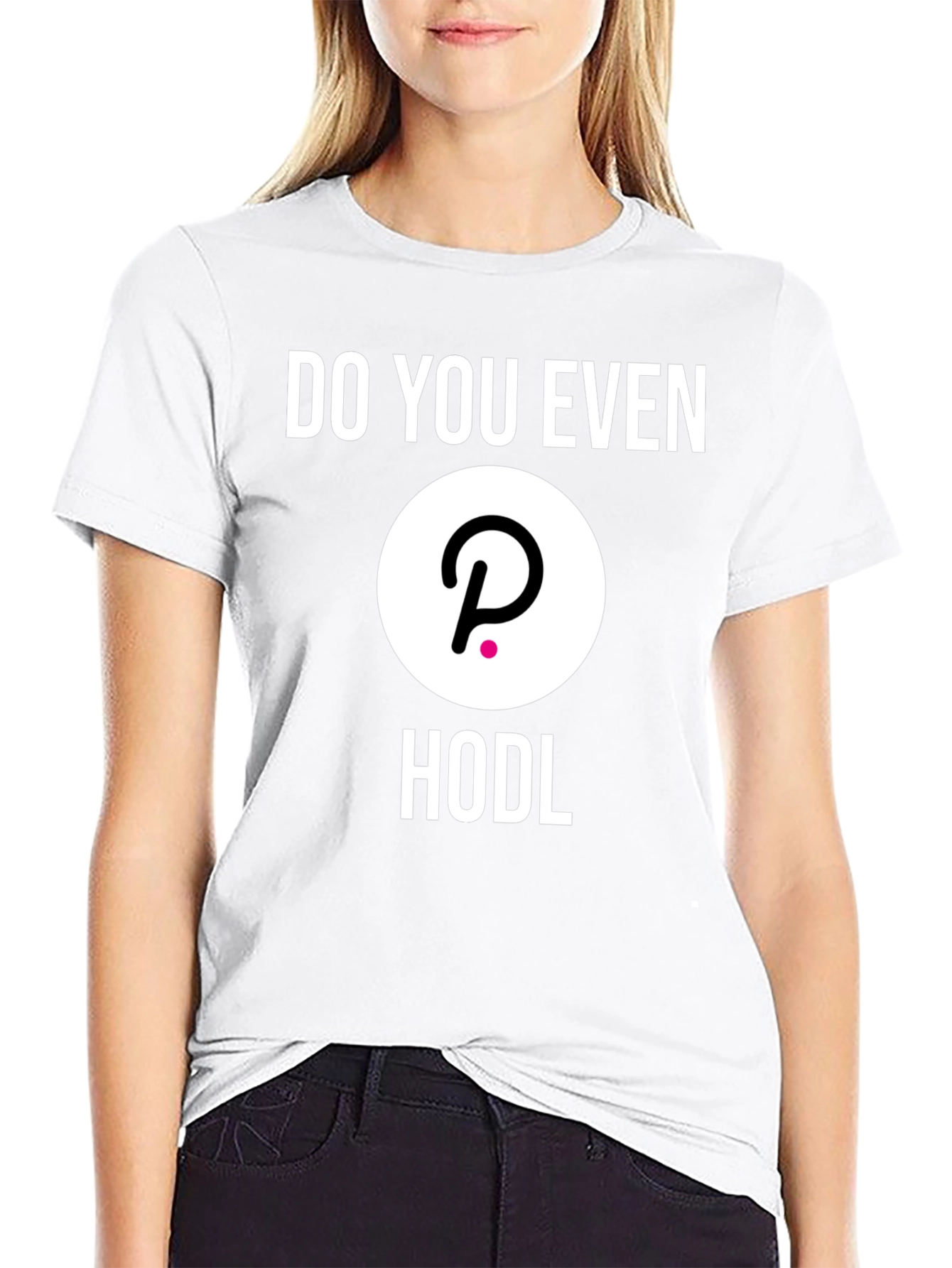 Do You Even Hodl Polkadot DOT Crypto T-Shirt