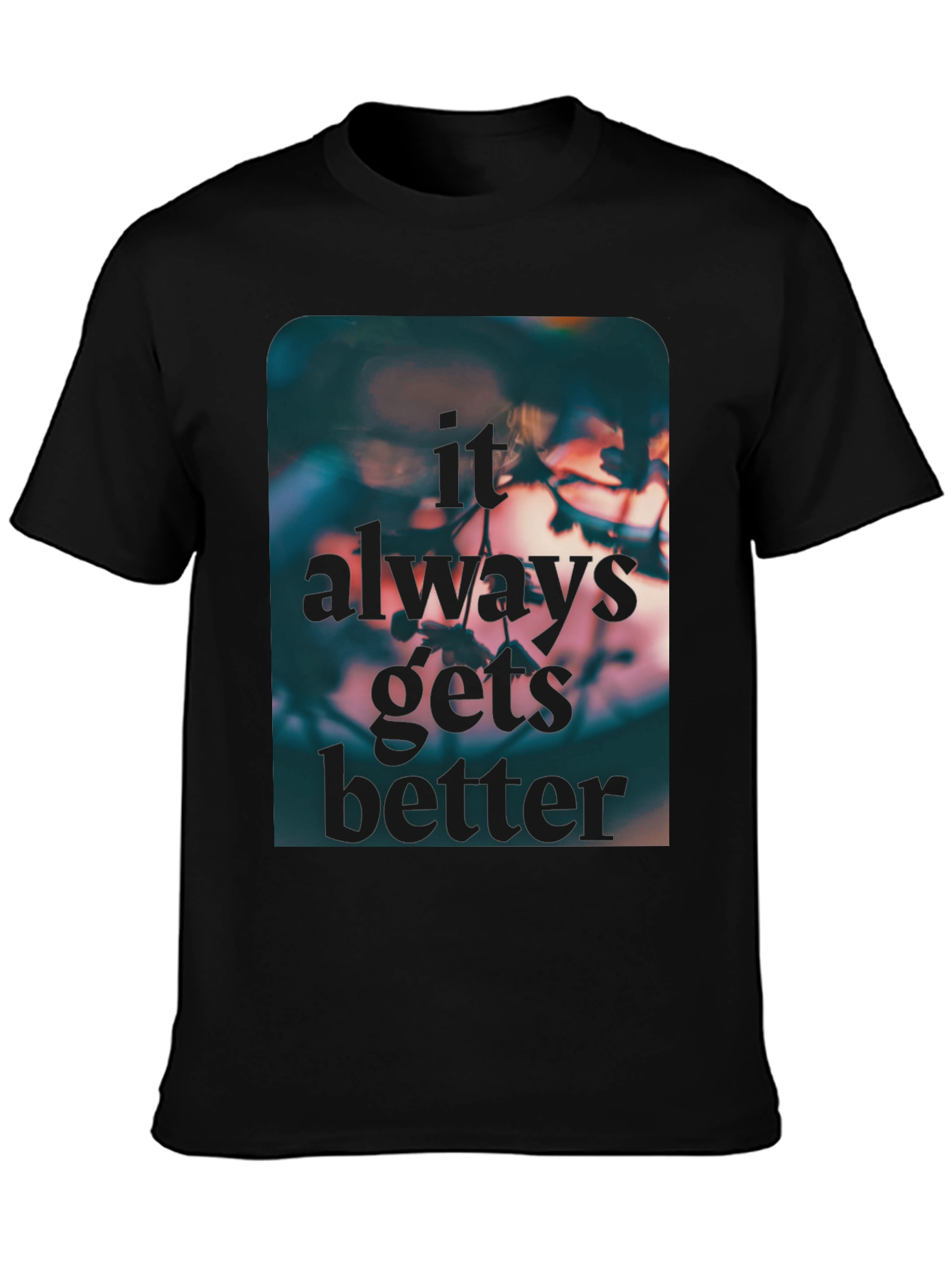 Inspirational Graphic Tee - Always Gets Better T-Shirt