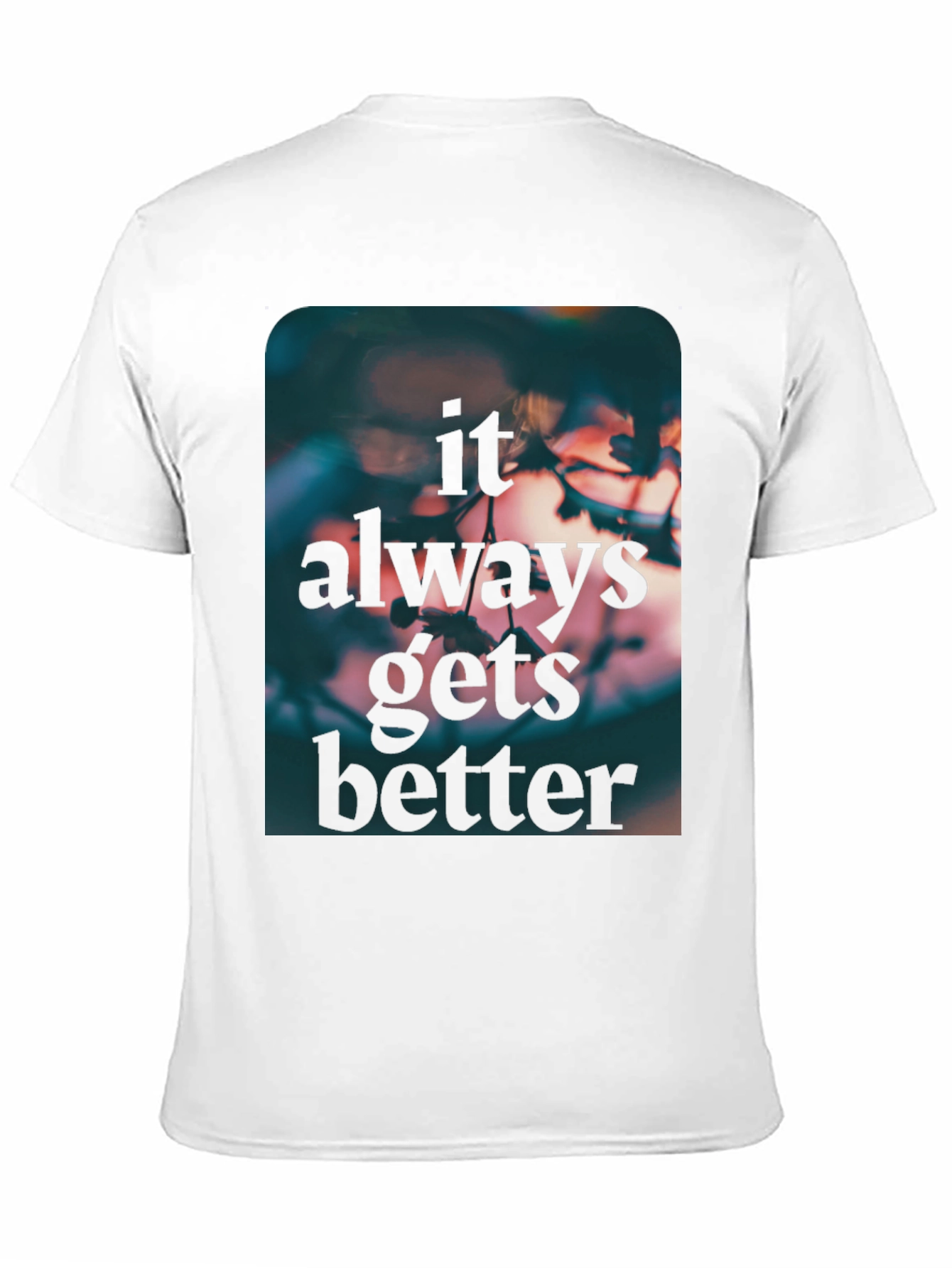 Inspirational Graphic Tee - Always Gets Better T-Shirt