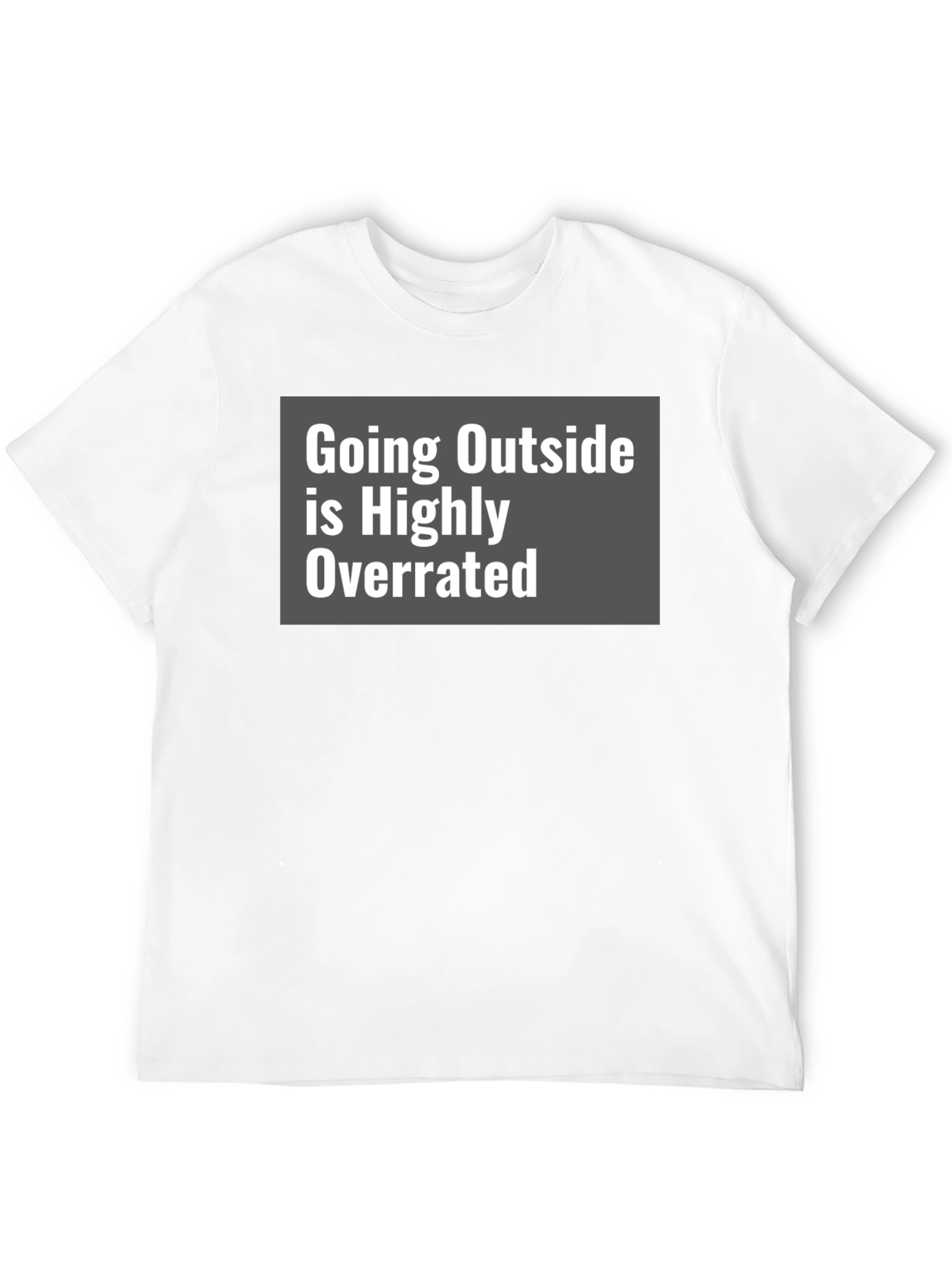 Funny Graphic Tee: Going Outside is Highly Overrated