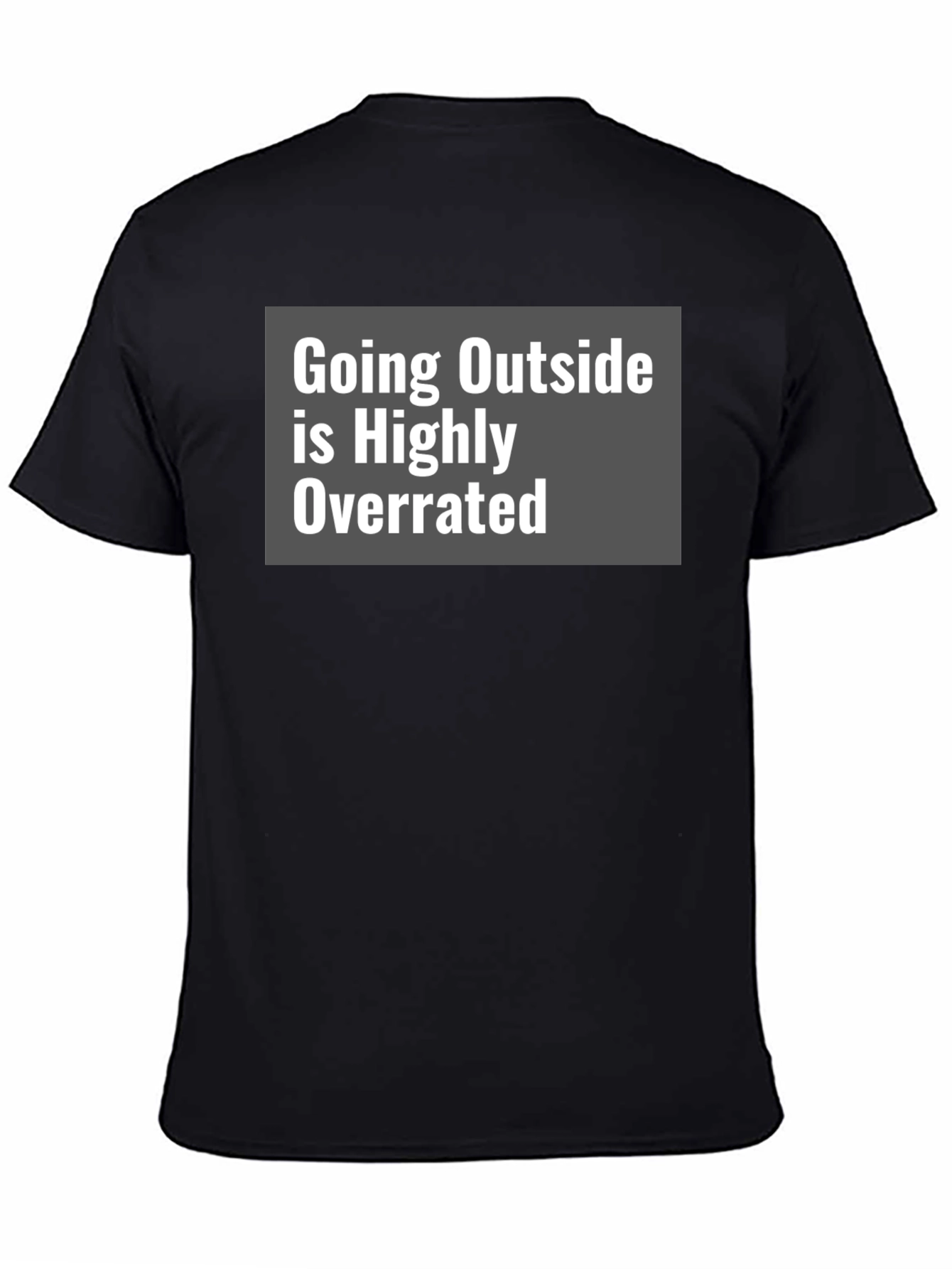 Funny Graphic Tee: Going Outside is Highly Overrated