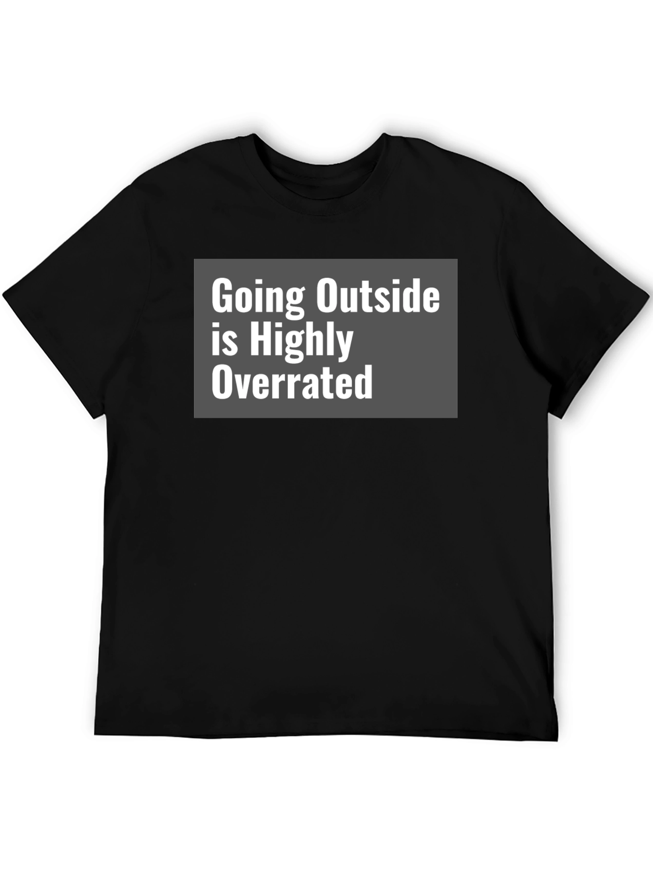 Funny Graphic Tee: Going Outside is Highly Overrated