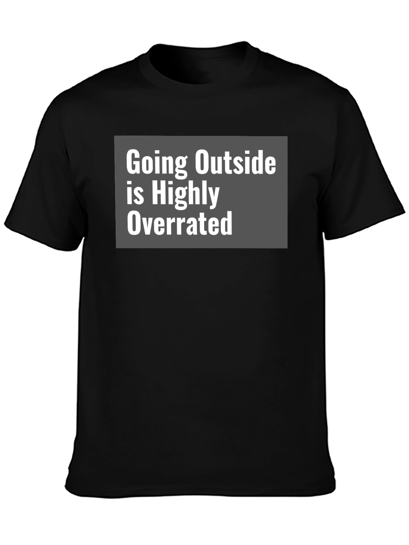 Funny Graphic Tee: Going Outside is Highly Overrated