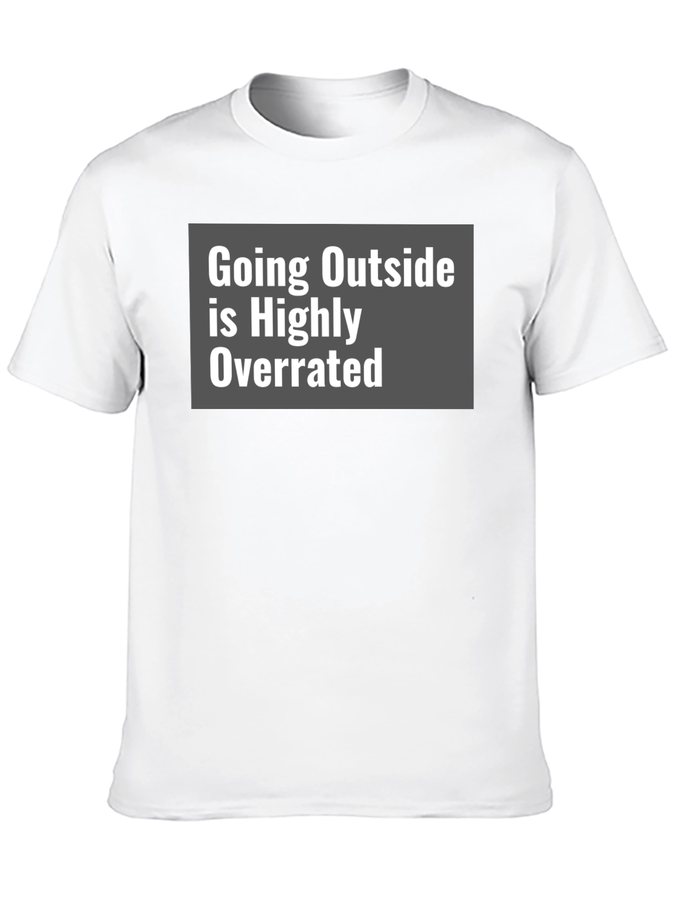 Funny Graphic Tee: Going Outside is Highly Overrated
