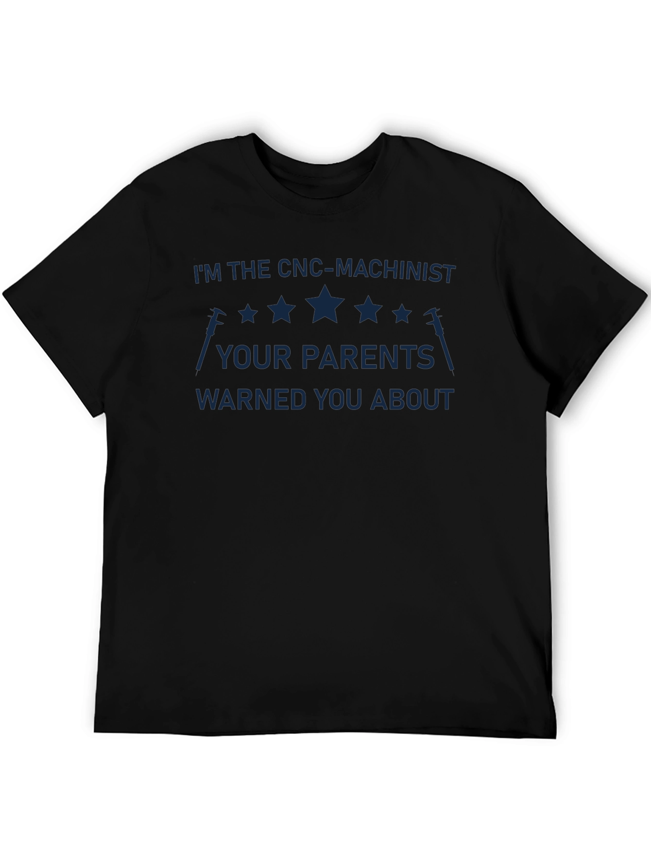 CNC Machinist T-Shirt - Your Parents Warned You