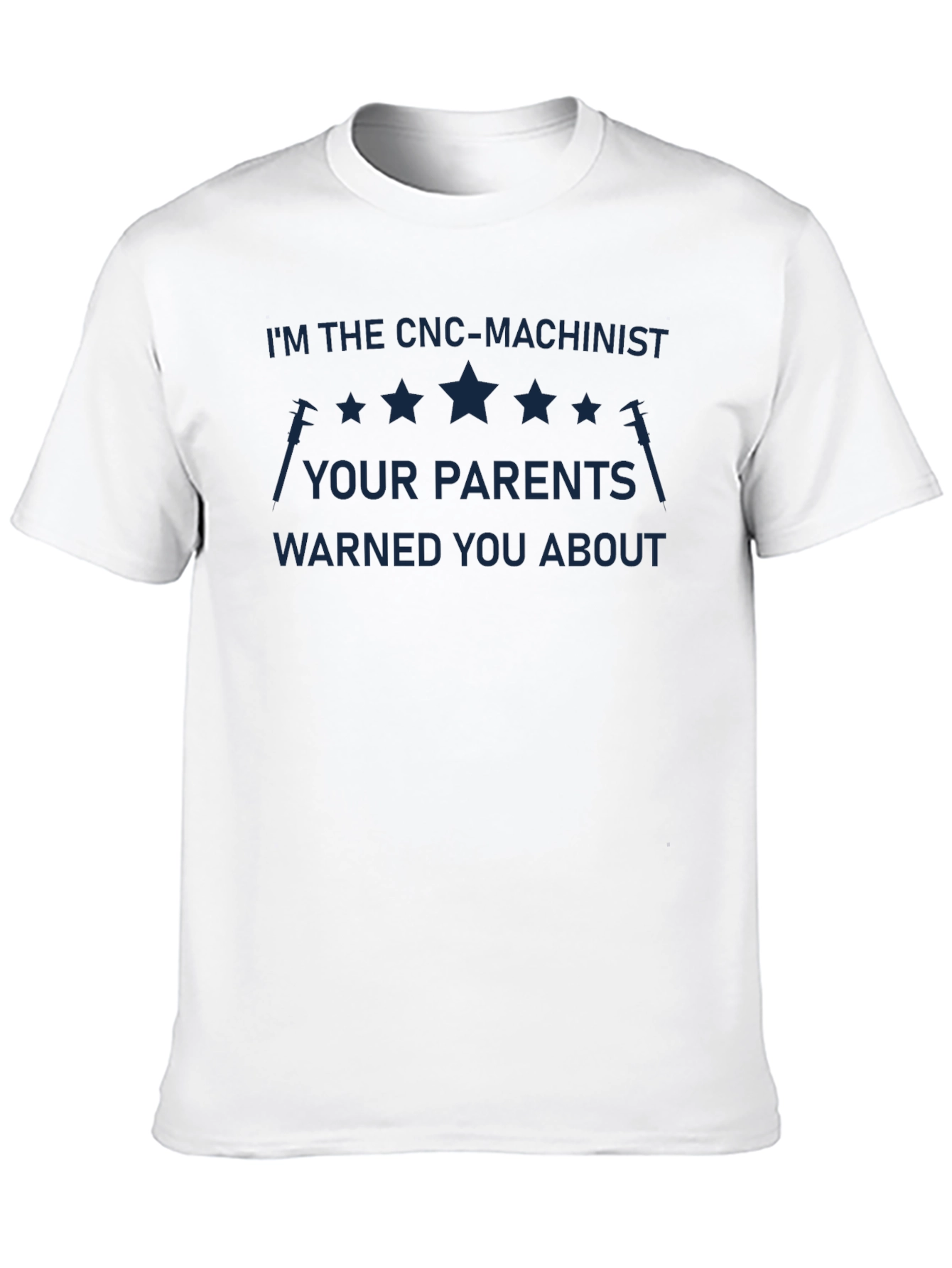 CNC Machinist T-Shirt - Your Parents Warned You