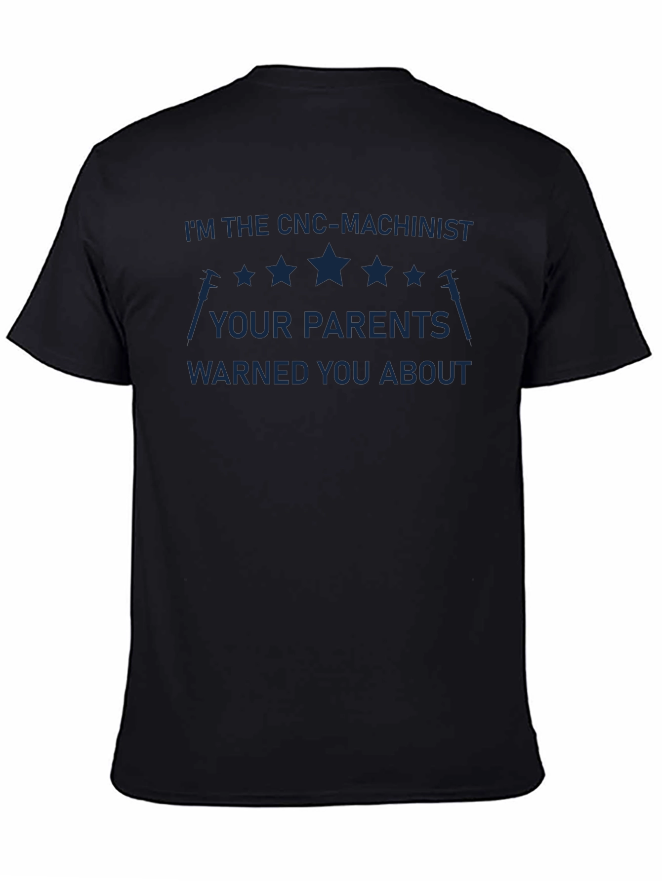 CNC Machinist T-Shirt - Your Parents Warned You