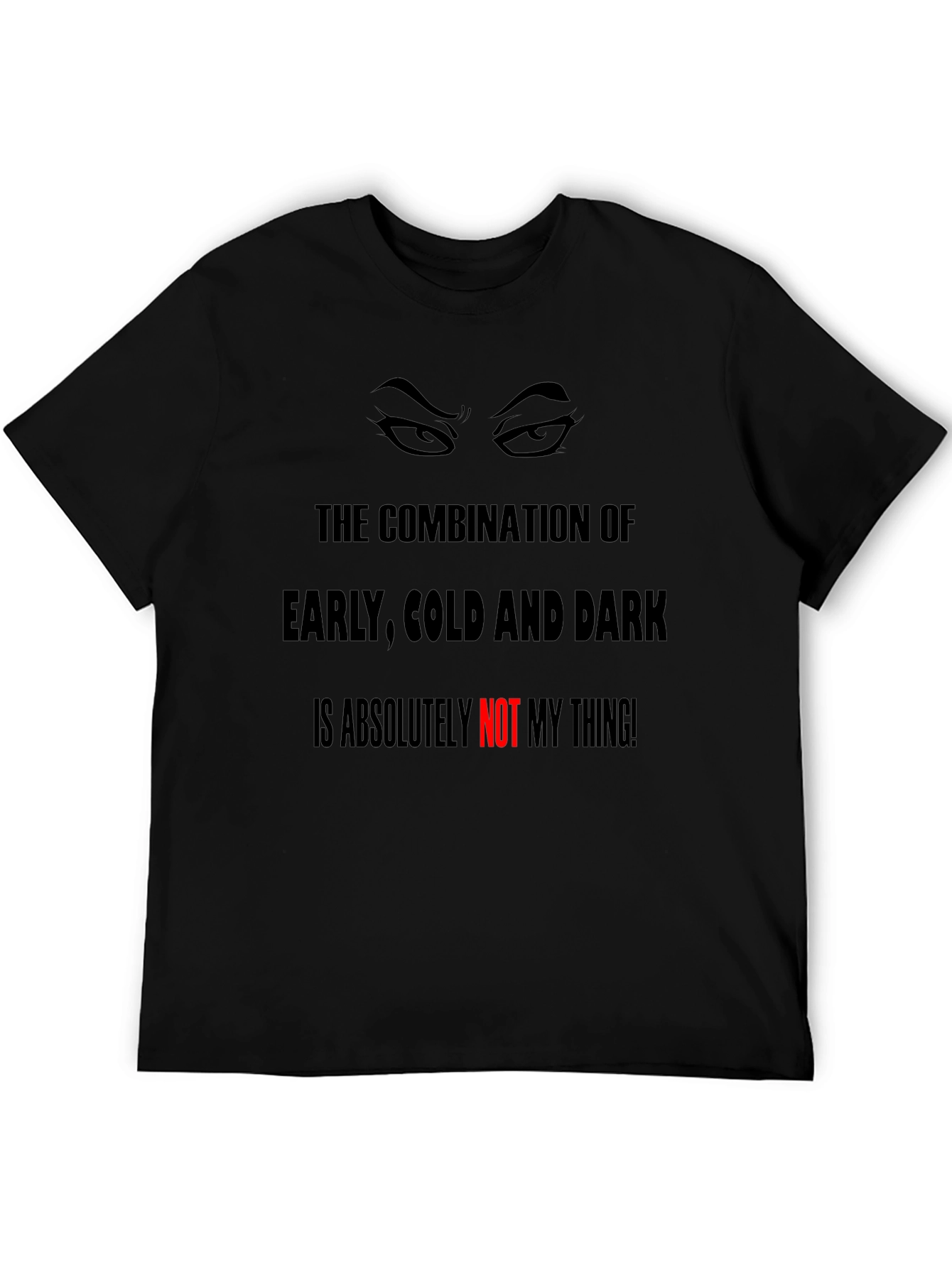 Humorous Graphic Tee - Early Cold & Dark