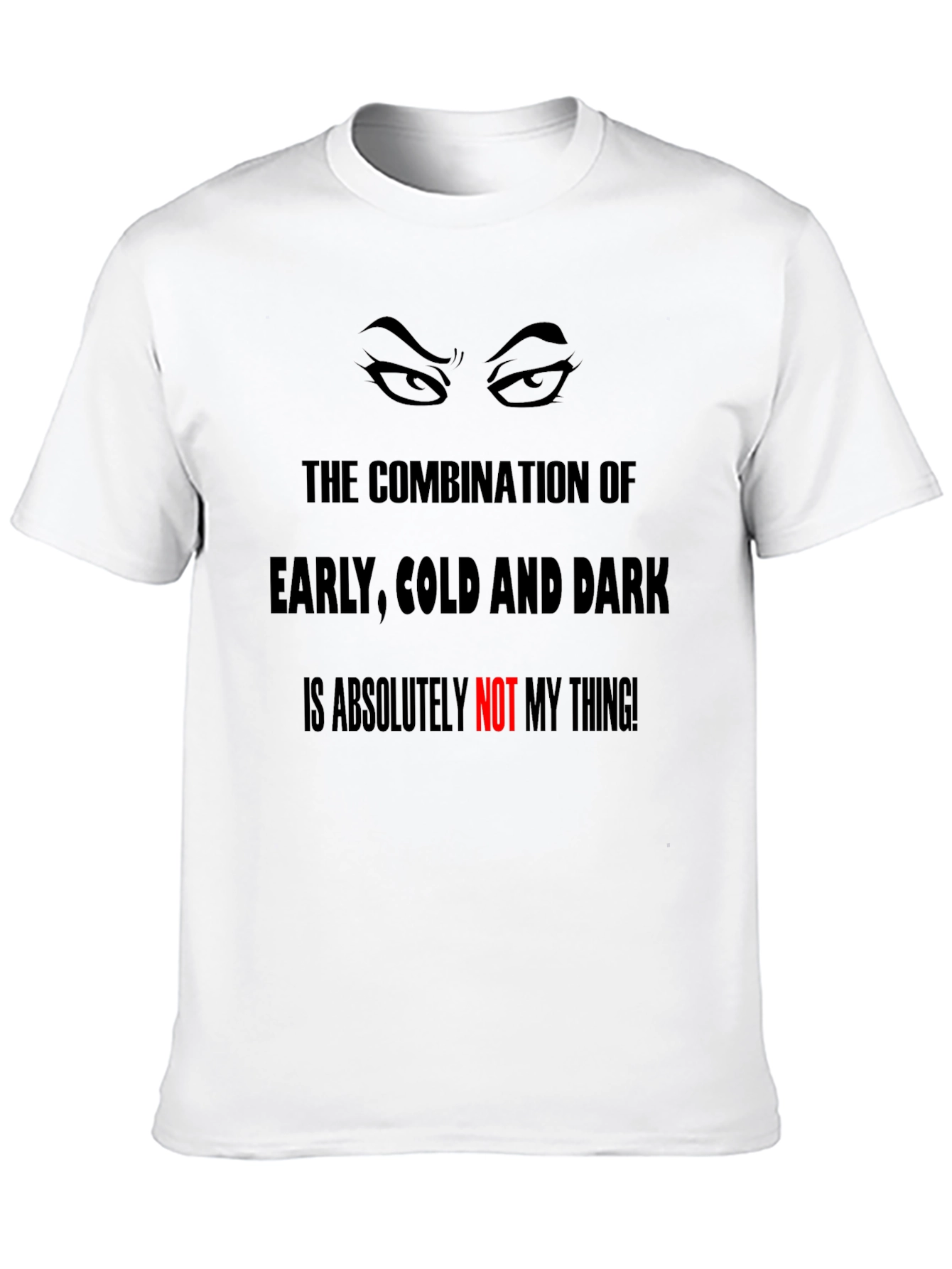 Humorous Graphic Tee - Early Cold & Dark