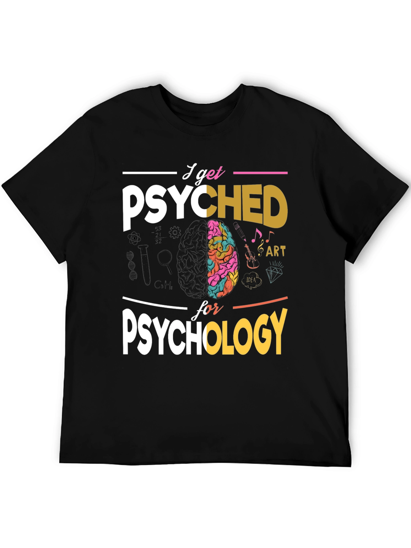 I Get Psyched For Psychology T-Shirt