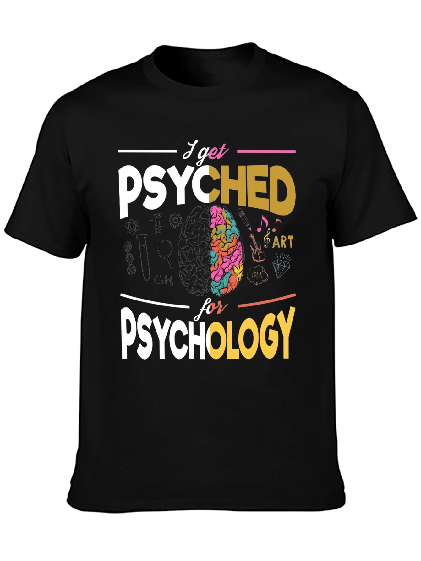 I Get Psyched For Psychology T-Shirt