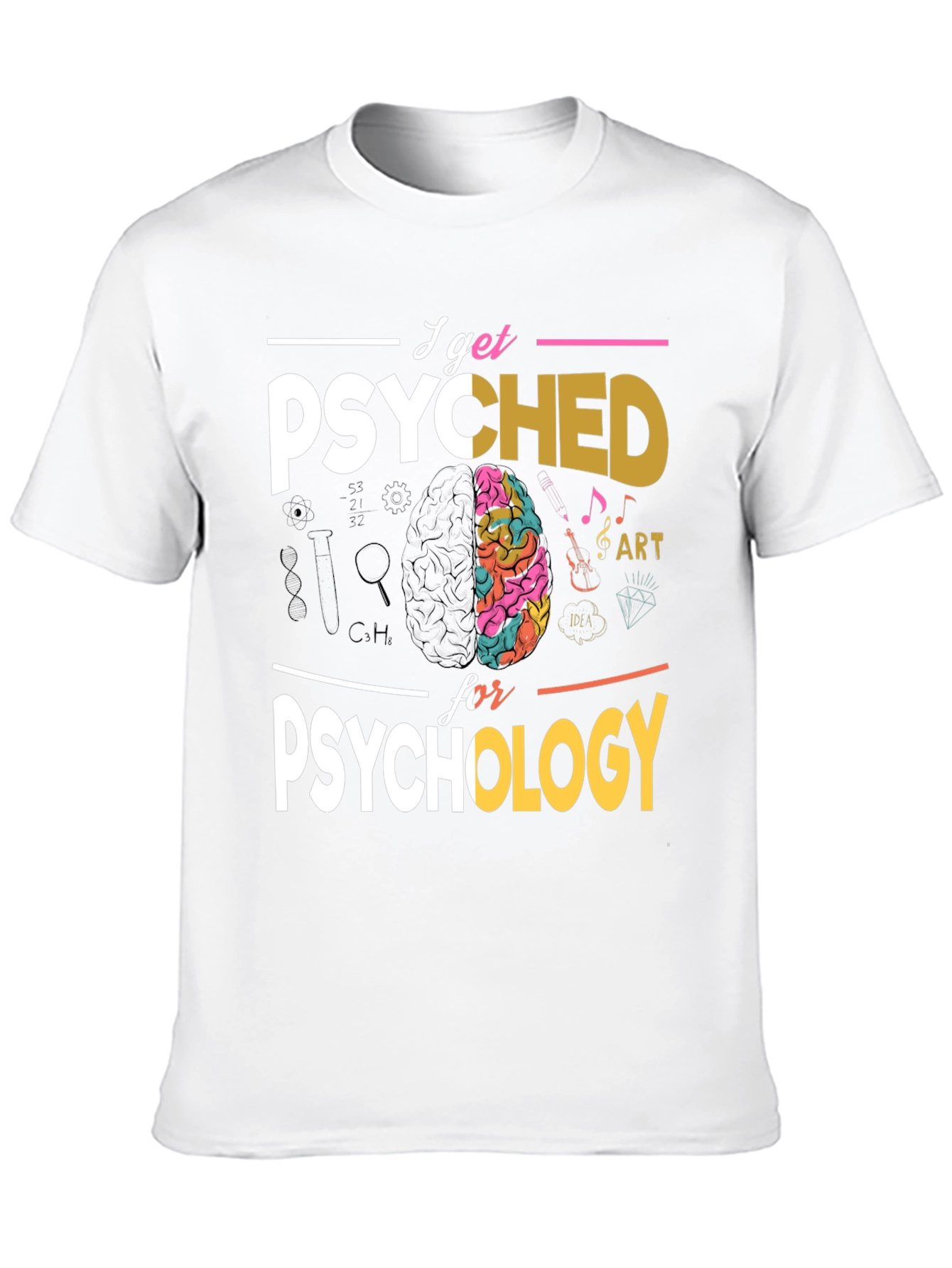 I Get Psyched For Psychology T-Shirt
