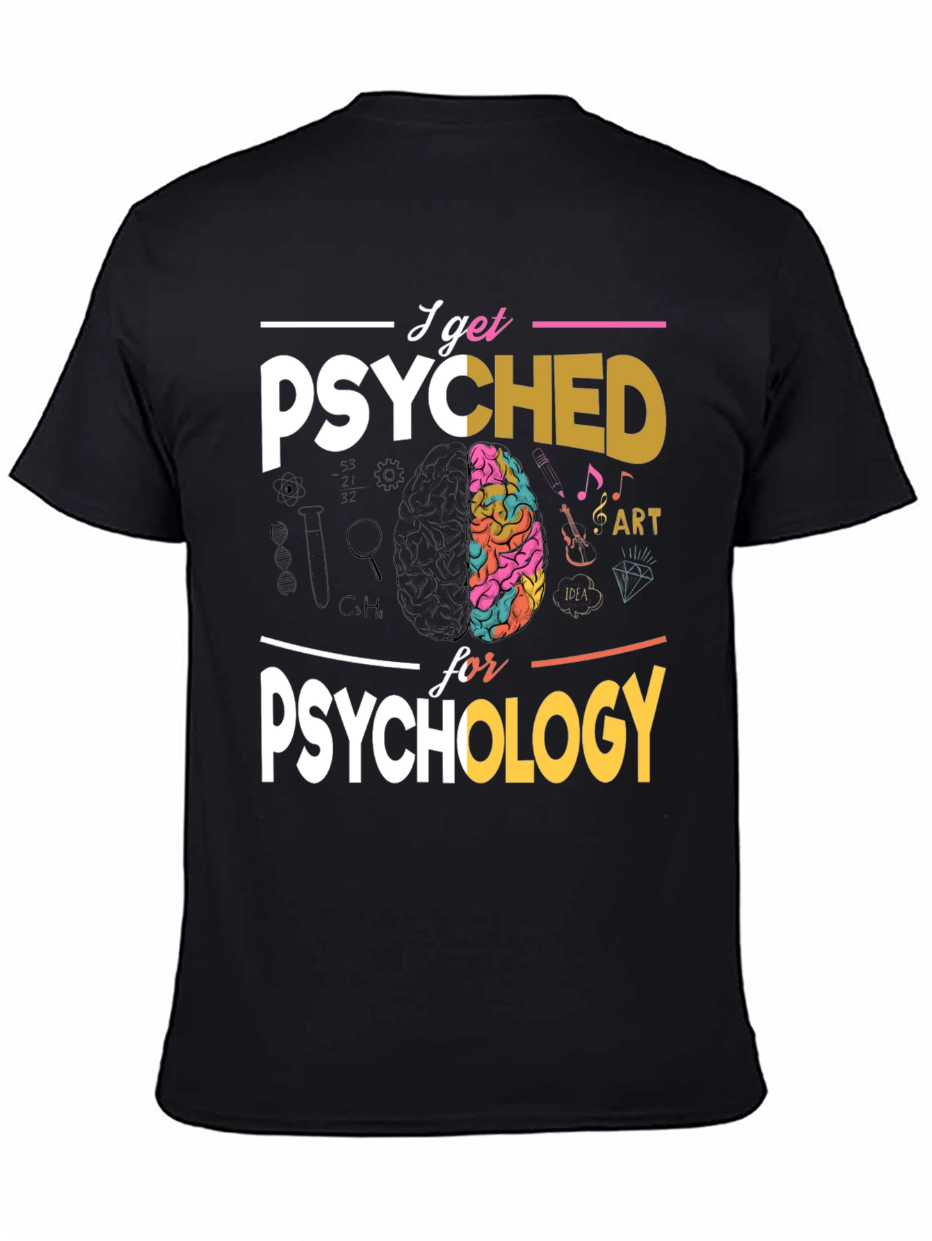 I Get Psyched For Psychology T-Shirt