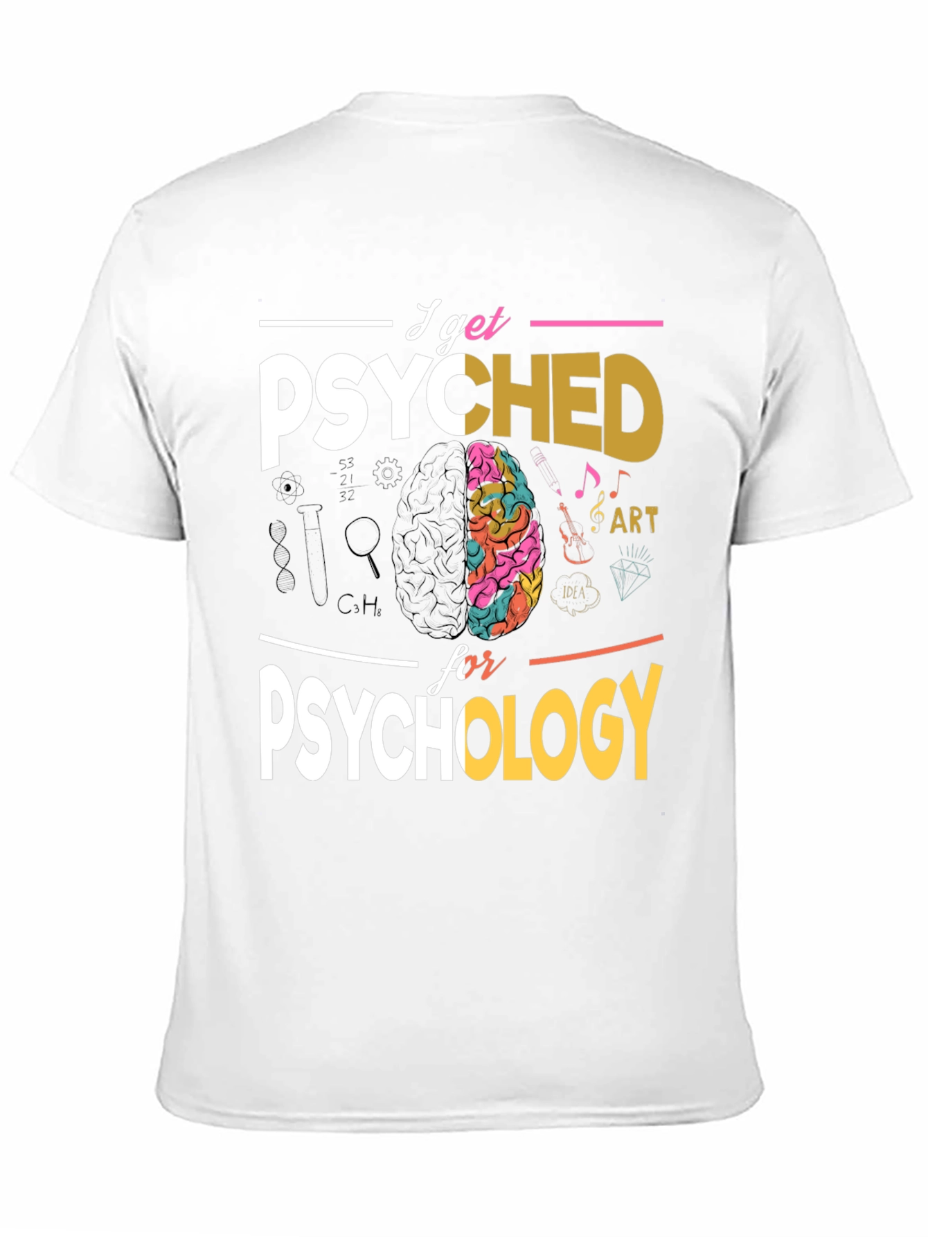 I Get Psyched For Psychology T-Shirt