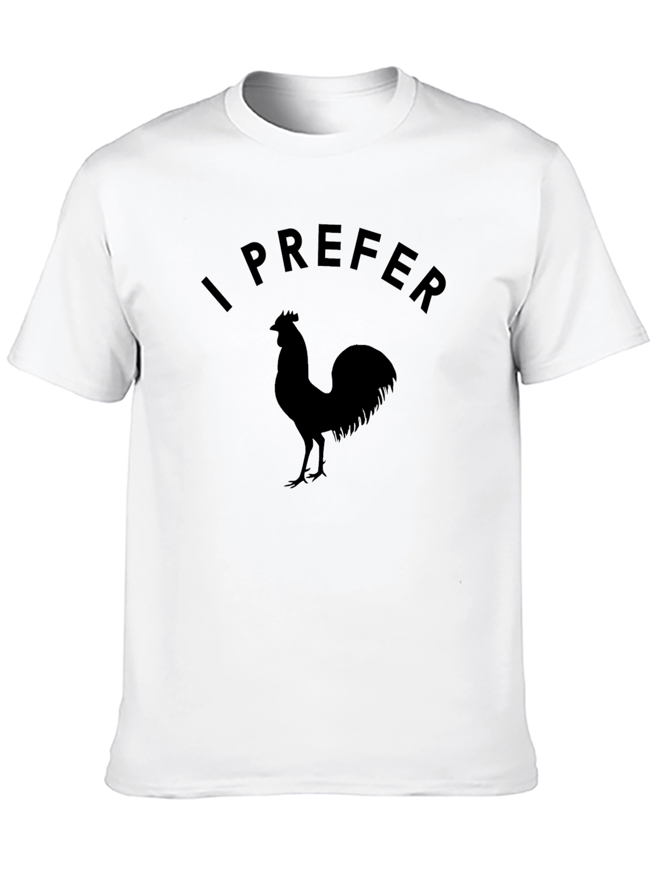 I Prefer Rooster Graphic Tee - Black Cotton T-Shirt