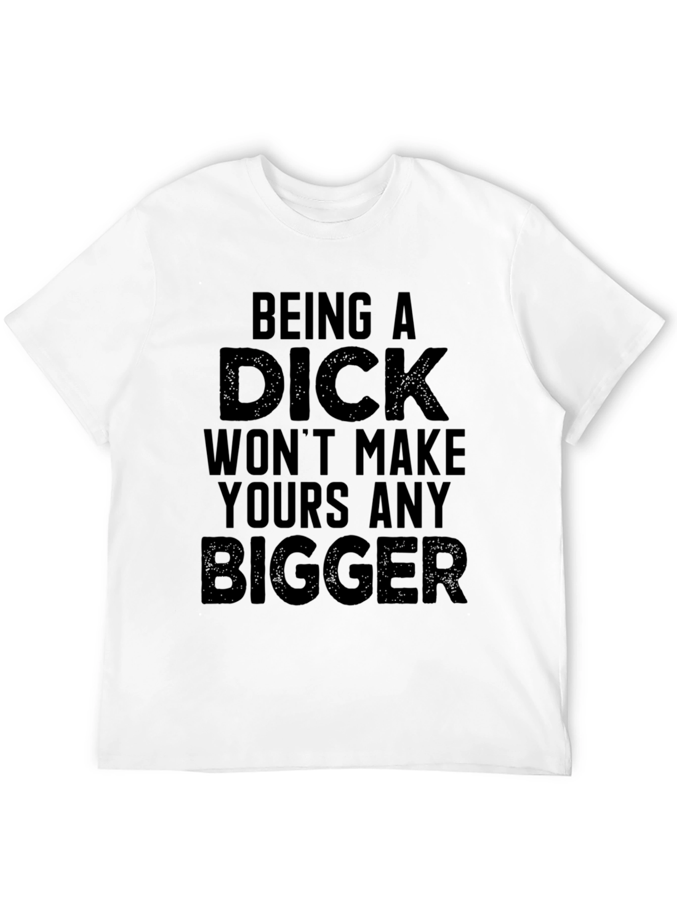 Being a Dick T-Shirt - Funny Sarcastic Tee