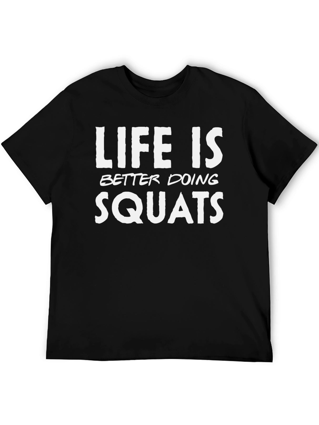 Life is Better Doing Squats Black T-Shirt