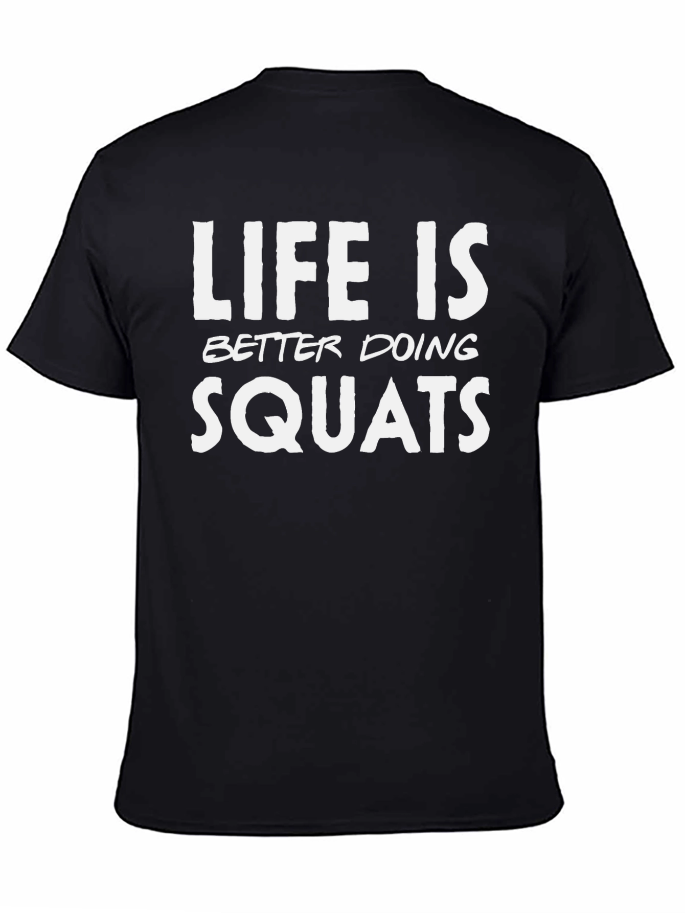 Life is Better Doing Squats Black T-Shirt