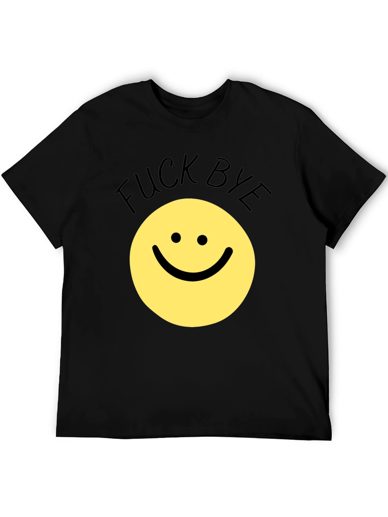 Funny Sarcastic Smiley Face T-Shirt - F*ck Bye