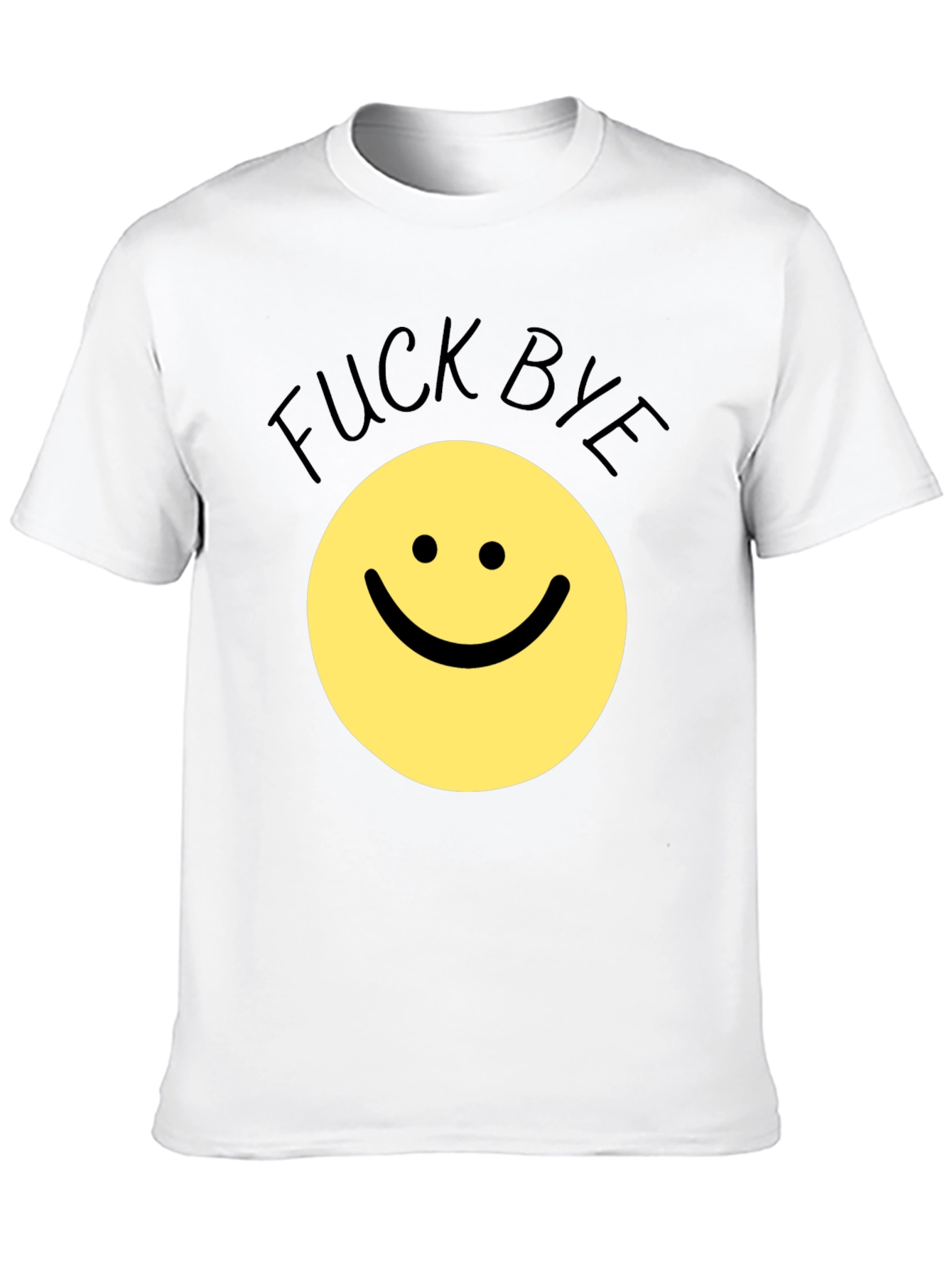 Funny Sarcastic Smiley Face T-Shirt - F*ck Bye